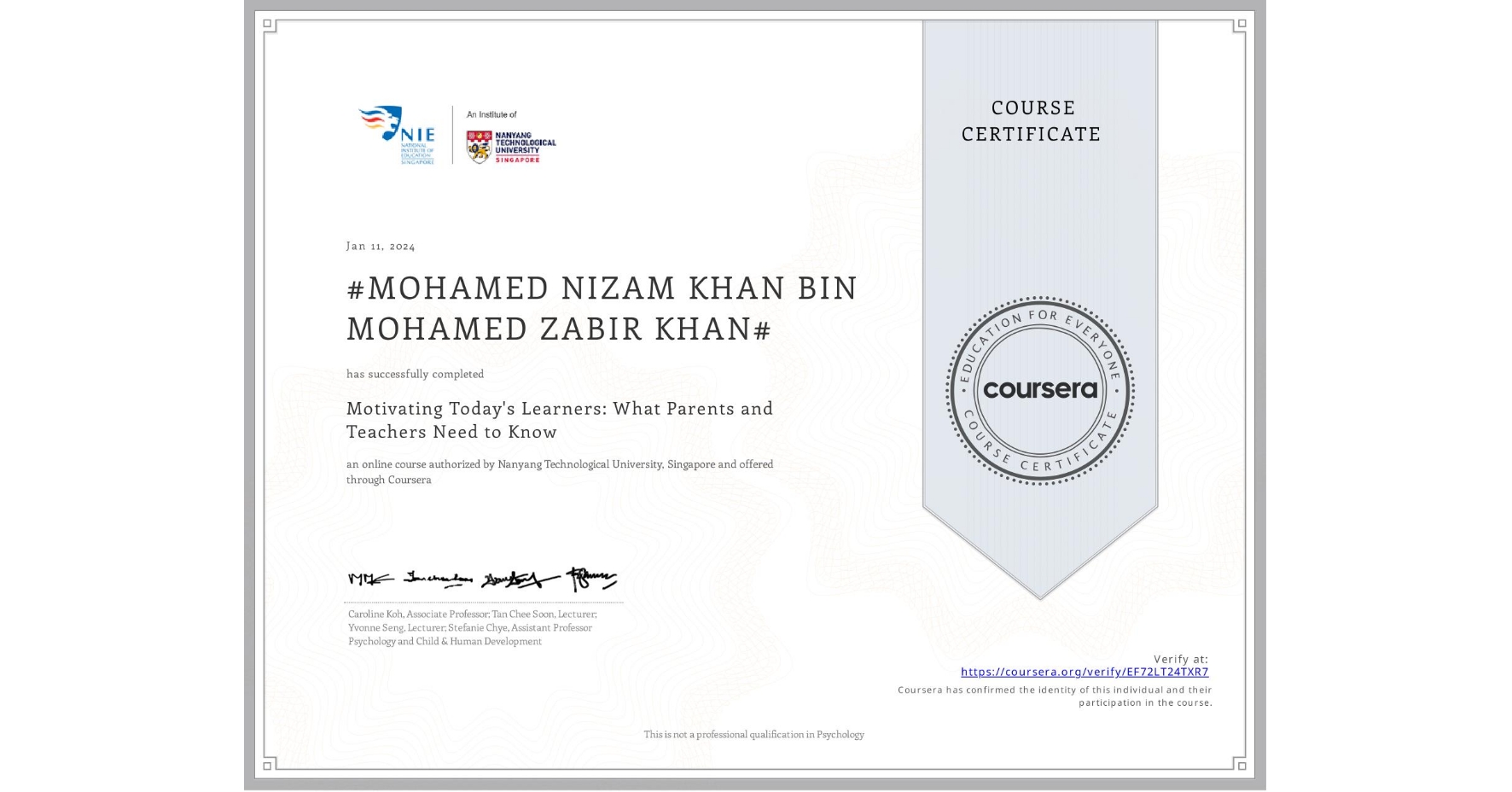 View certificate for #MOHAMED NIZAM KHAN BIN MOHAMED ZABIR KHAN#, Motivating Today's Learners: What Parents and Teachers Need to Know, an online non-credit course authorized by Nanyang Technological University, Singapore and offered through Coursera