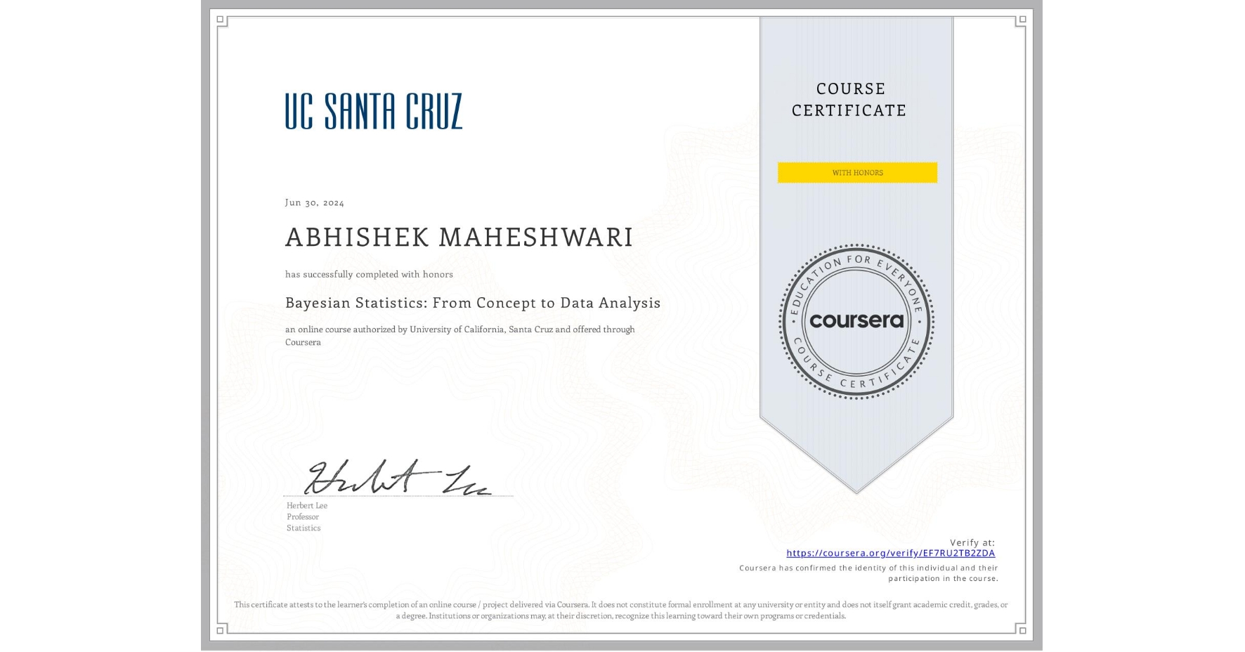 View certificate for ABHISHEK MAHESHWARI, Bayesian Statistics: From Concept to Data Analysis, an online non-credit course authorized by University of California, Santa Cruz and offered through Coursera