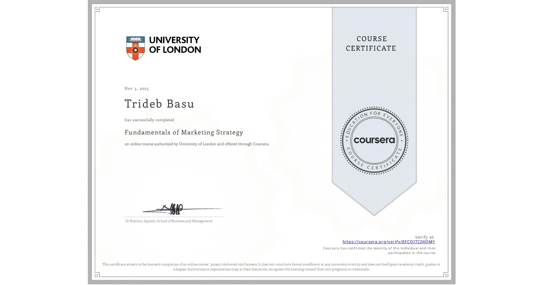 View certificate for Trideb Basu, Fundamentals of Marketing Strategy, an online non-credit course authorized by University of London and offered through Coursera