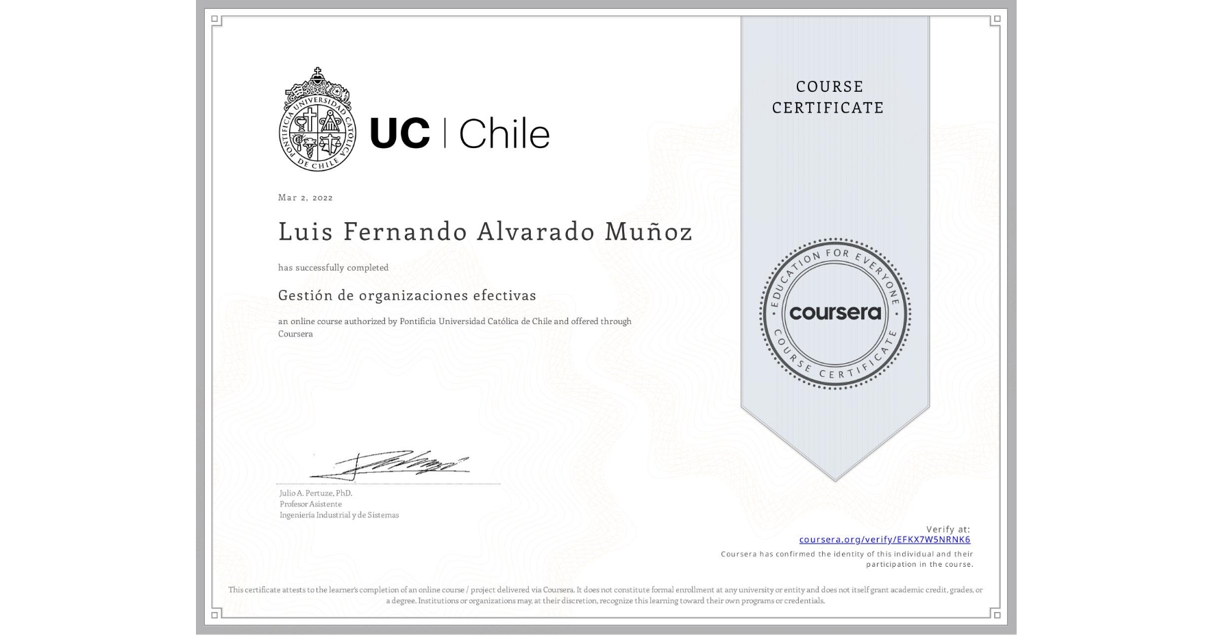 View certificate for Luis Fernando Alvarado Muñoz, Gestión de organizaciones efectivas, an online non-credit course authorized by Pontificia Universidad Católica de Chile and offered through Coursera