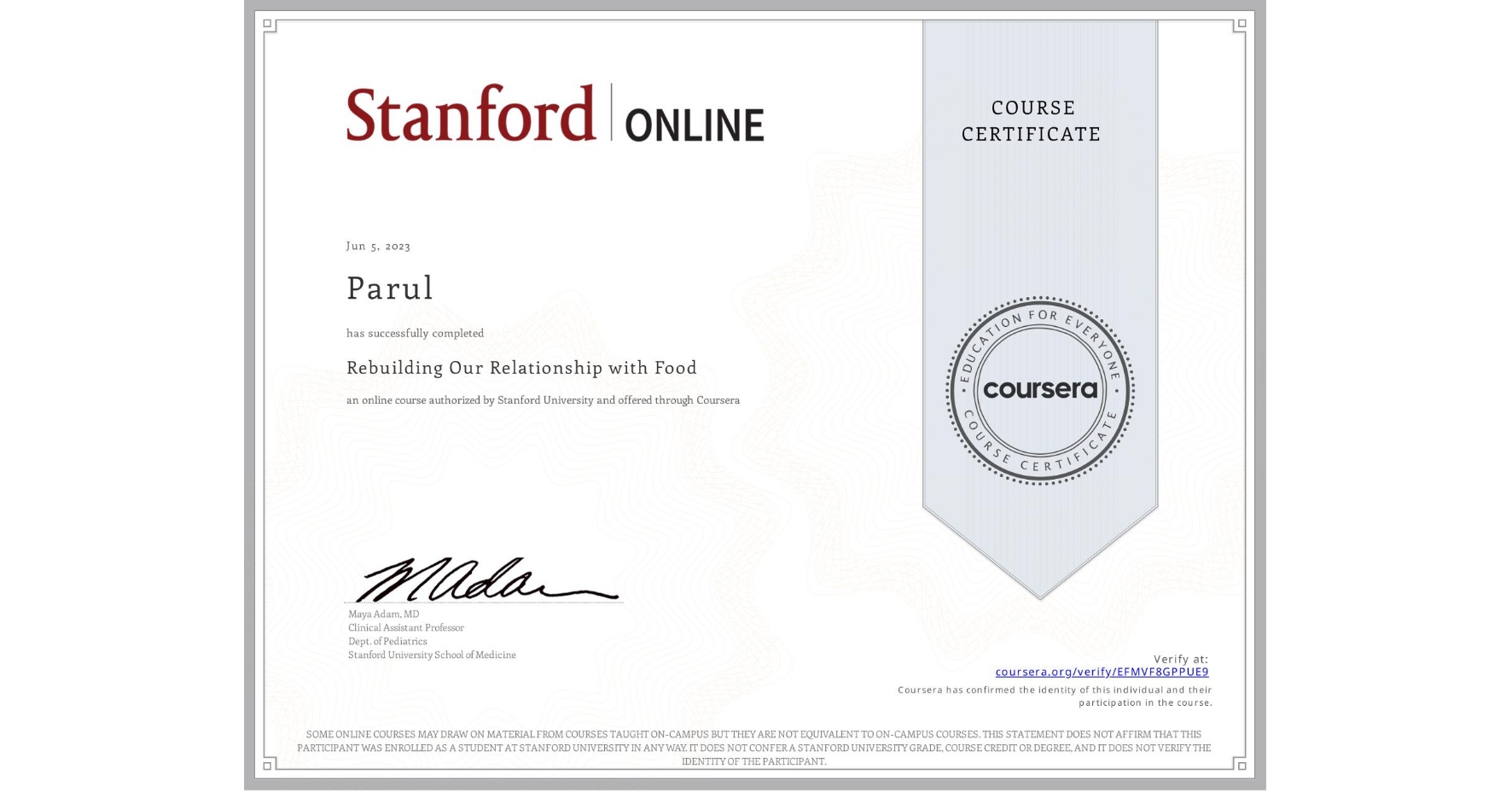 View certificate for Parul , Rebuilding Our Relationship with Food, an online non-credit course authorized by Stanford University and offered through Coursera
