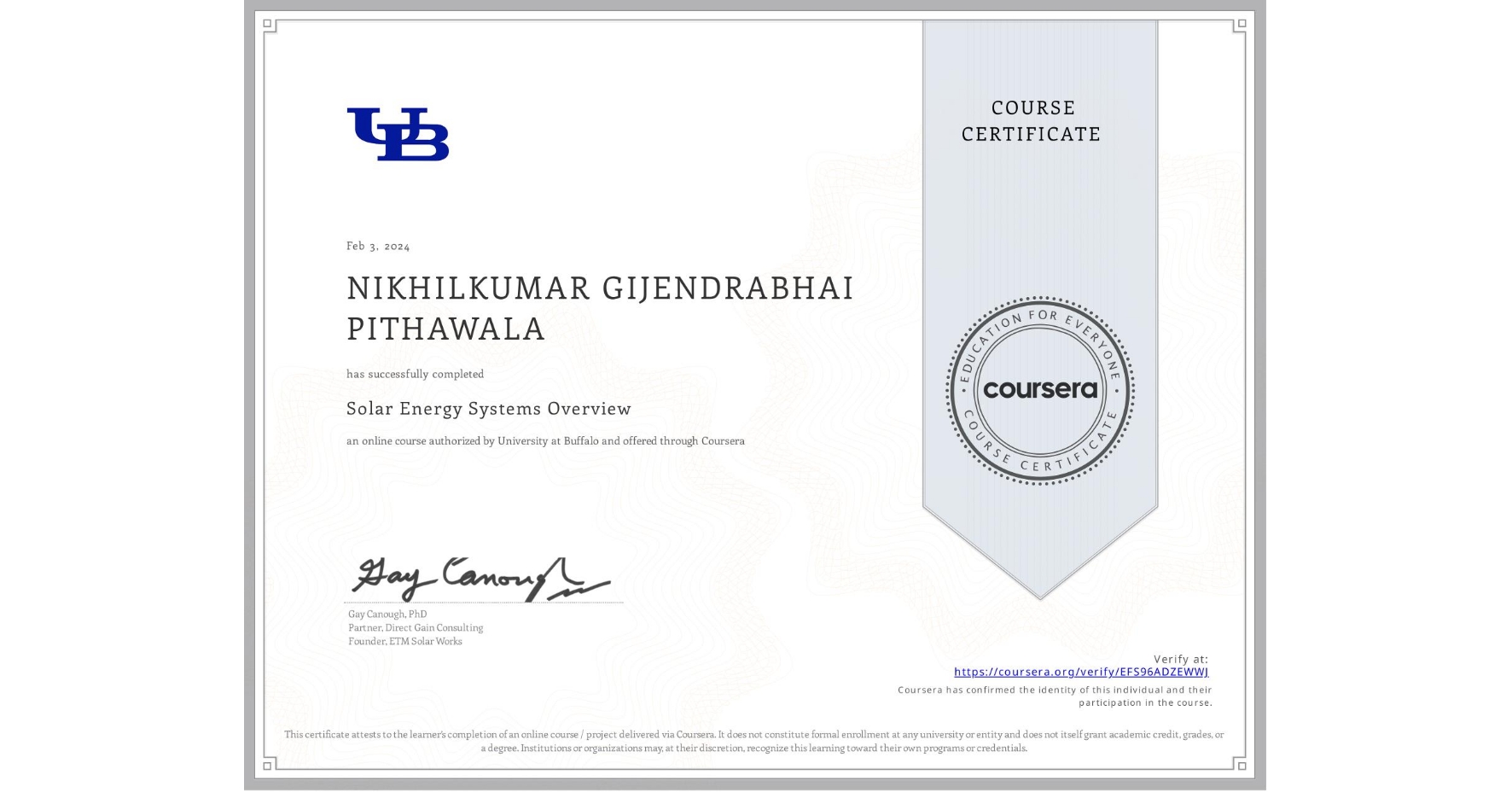 View certificate for NIKHILKUMAR GIJENDRABHAI PITHAWALA, Solar Energy Systems Overview, an online non-credit course authorized by University at Buffalo and offered through Coursera