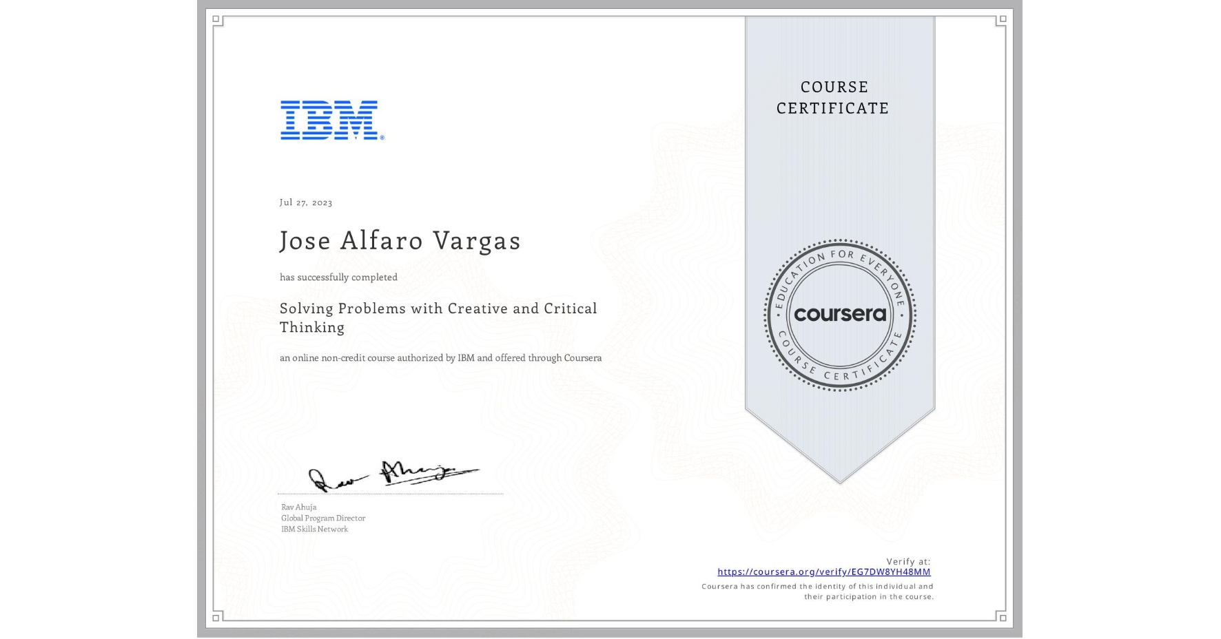 View certificate for Jose Alfaro Vargas, Solving Problems with Creative and Critical Thinking, an online non-credit course authorized by IBM and offered through Coursera