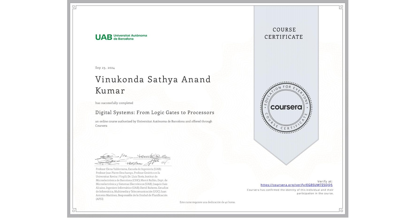 View certificate for Vinukonda Sathya Anand Kumar    , Digital Systems: From Logic Gates to Processors, an online non-credit course authorized by Universitat Autònoma de Barcelona and offered through Coursera