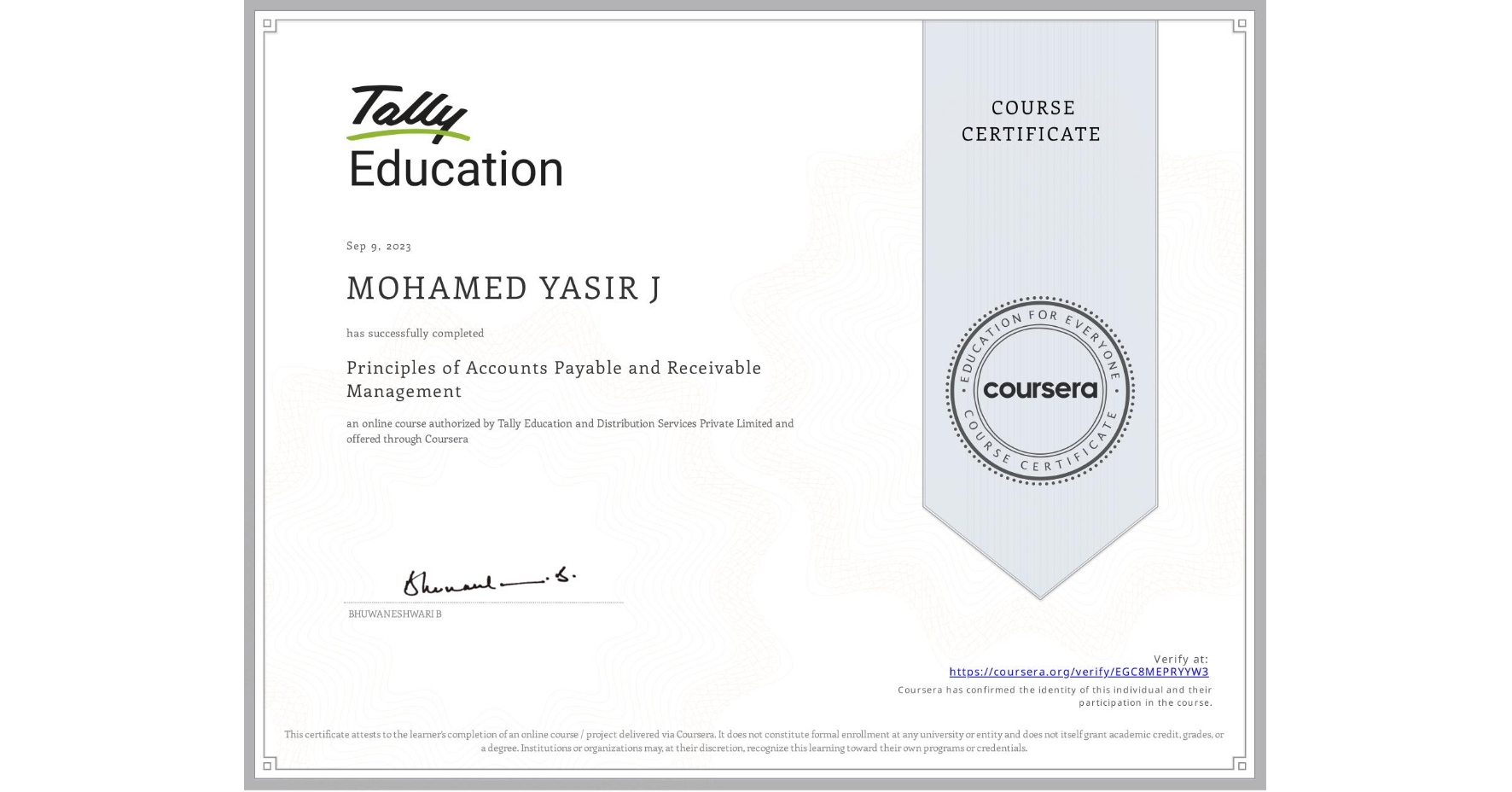 View certificate for MOHAMED YASIR J, Principles of Accounts Payable and Receivable Management , an online non-credit course authorized by Tally Education and Distribution Services Private Limited and offered through Coursera