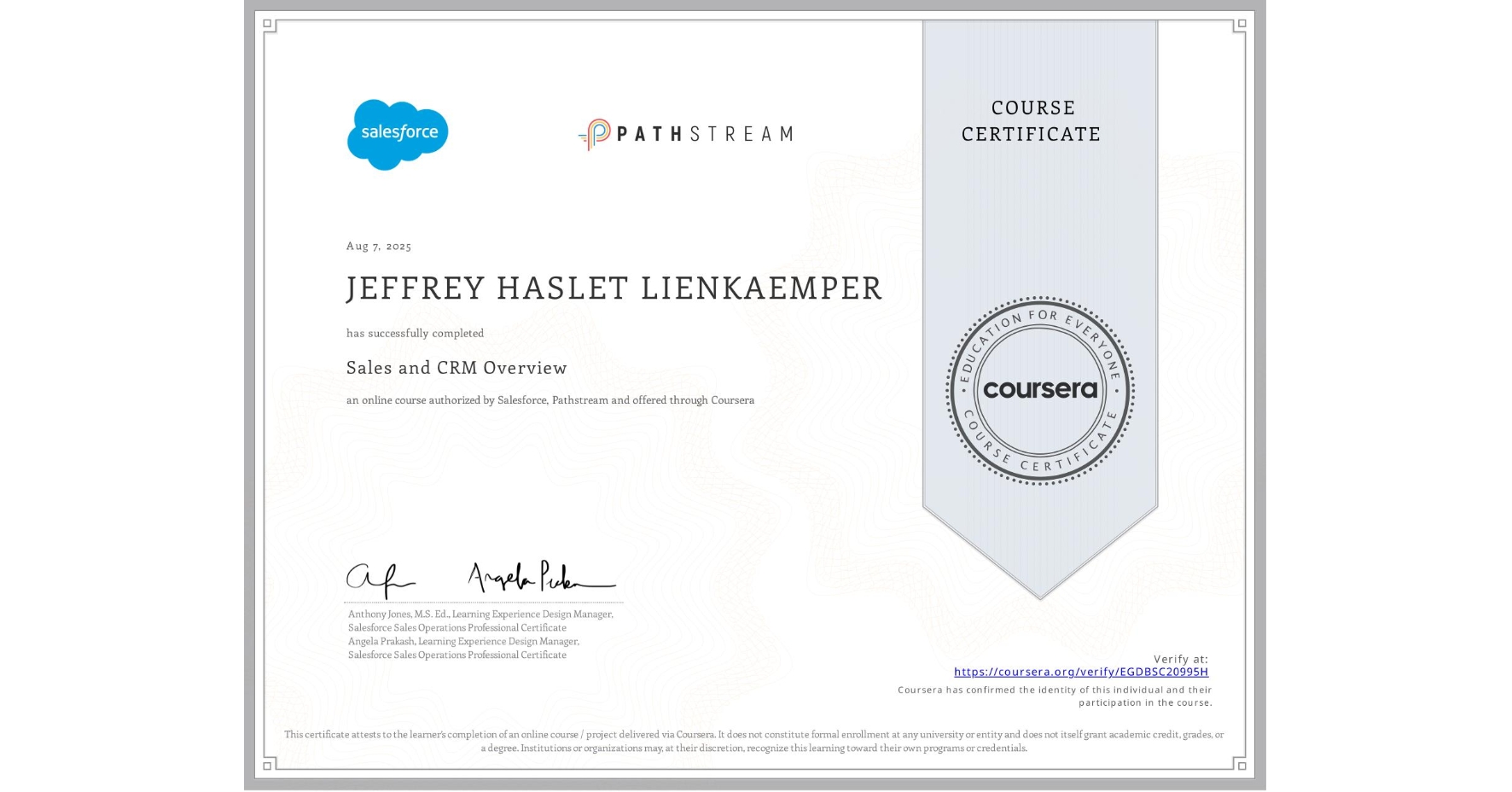 View certificate for JEFFREY HASLET LIENKAEMPER, Sales and CRM Overview, an online non-credit course authorized by Salesforce & Pathstream and offered through Coursera