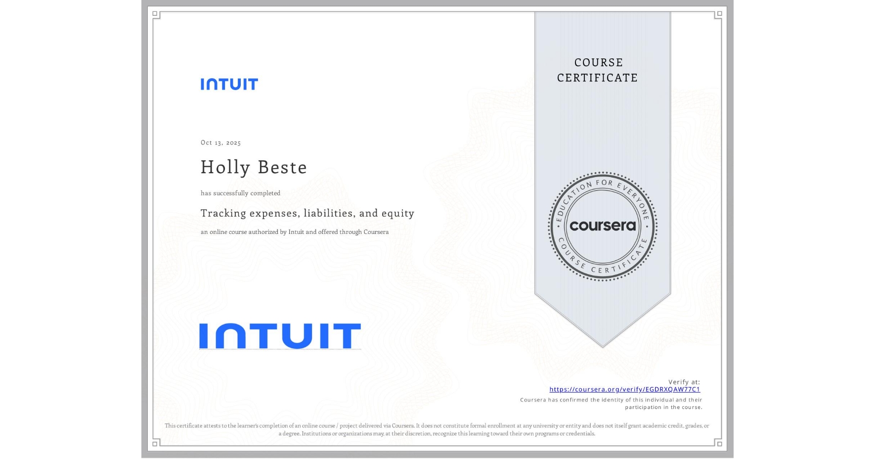 View certificate for Holly Beste, Tracking expenses, liabilities, and equity, an online non-credit course authorized by Intuit and offered through Coursera