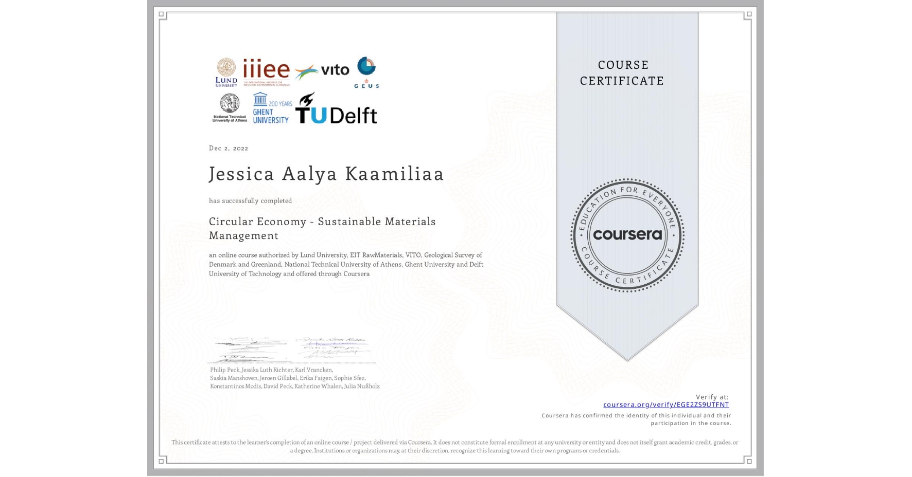 View certificate for Jessica Aalya Kaamiliaa, Circular Economy - Sustainable Materials Management, an online non-credit course authorized by Lund University, EIT RawMaterials, VITO, Geological Survey of Denmark and Greenland, National Technical University of Athens, Ghent University & Delft University of Technology and offered through Coursera