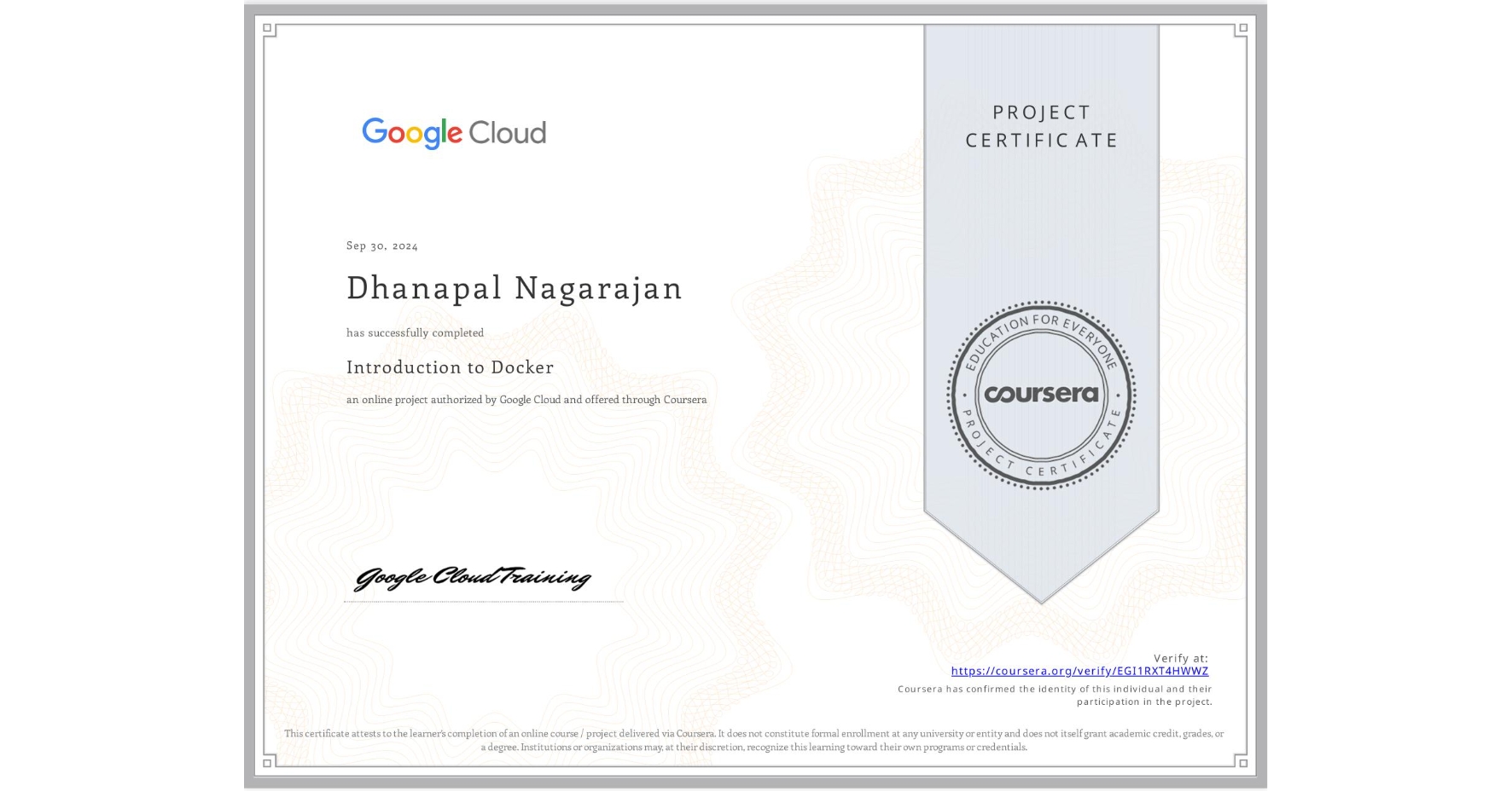 View certificate for Dhanapal Nagarajan, Introduction to Docker, an online non-credit course authorized by Google Cloud and offered through Coursera