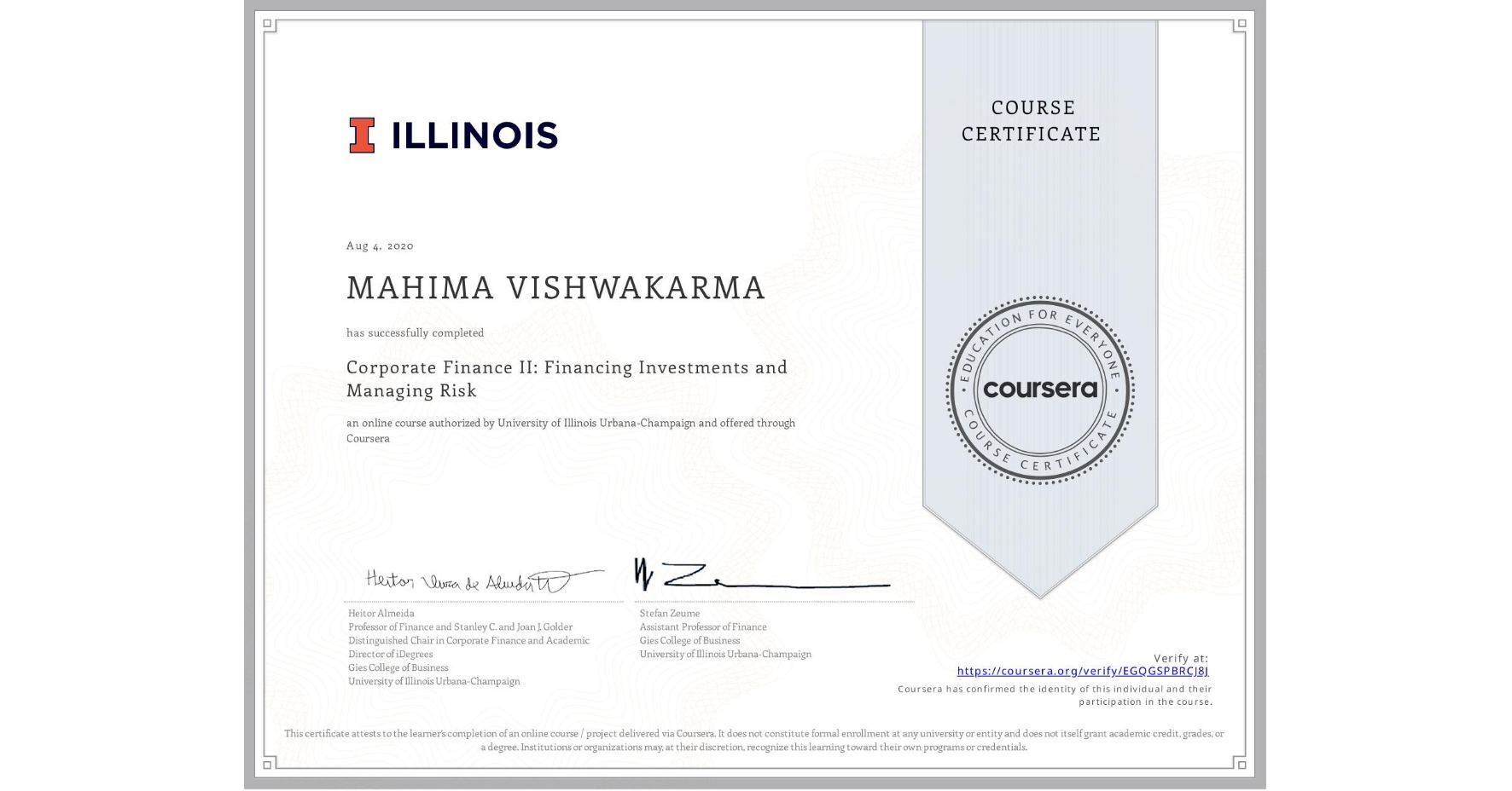 View certificate for MAHIMA VISHWAKARMA, Corporate Finance II: Financing Investments and Managing Risk, an online non-credit course authorized by University of Illinois Urbana-Champaign and offered through Coursera