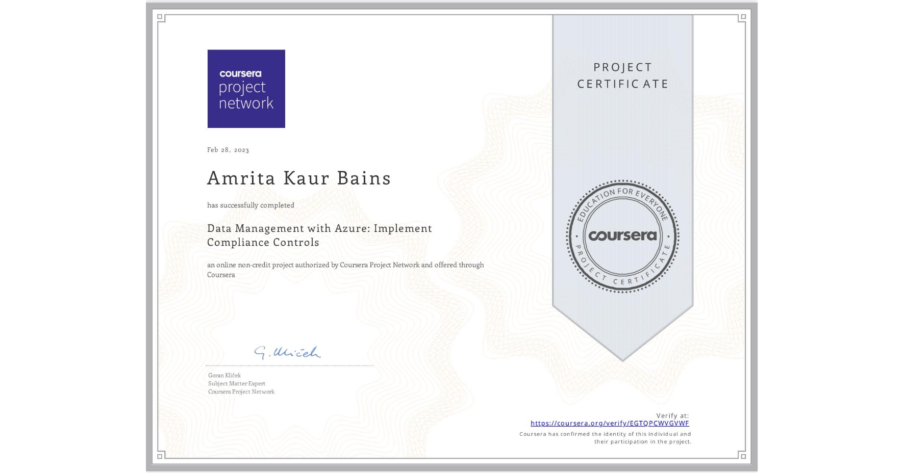 View certificate for Amrita Kaur Bains, Data Management with Azure: Implement Compliance Controls, an online non-credit course authorized by Coursera Project Network and offered through Coursera