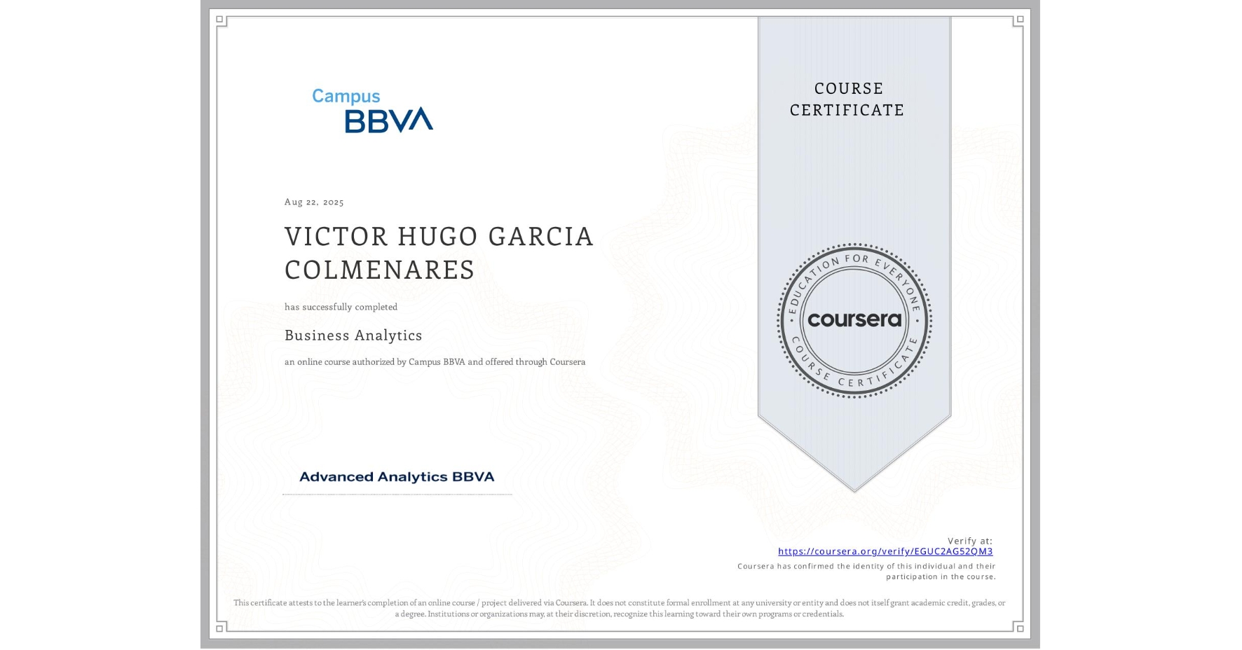 View certificate for VICTOR HUGO GARCIA COLMENARES, Business Analytics, an online non-credit course authorized by Campus BBVA and offered through Coursera