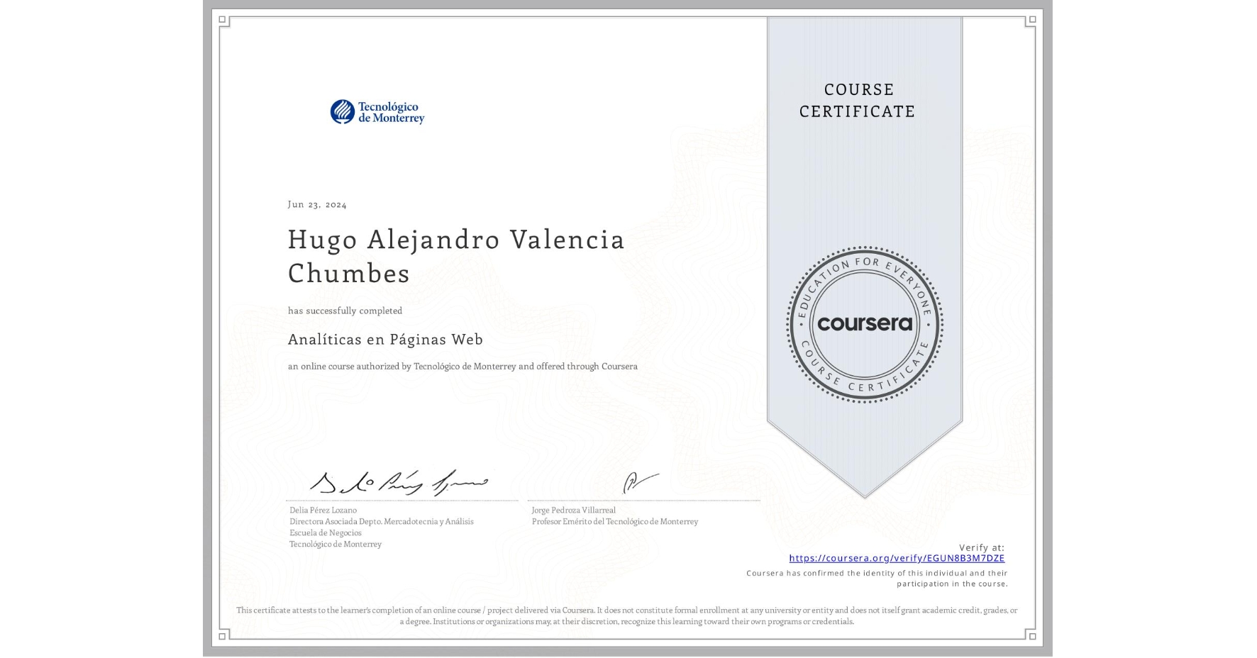 View certificate for Hugo Alejandro Valencia Chumbes, Analíticas en Páginas Web, an online non-credit course authorized by Tecnológico de Monterrey and offered through Coursera