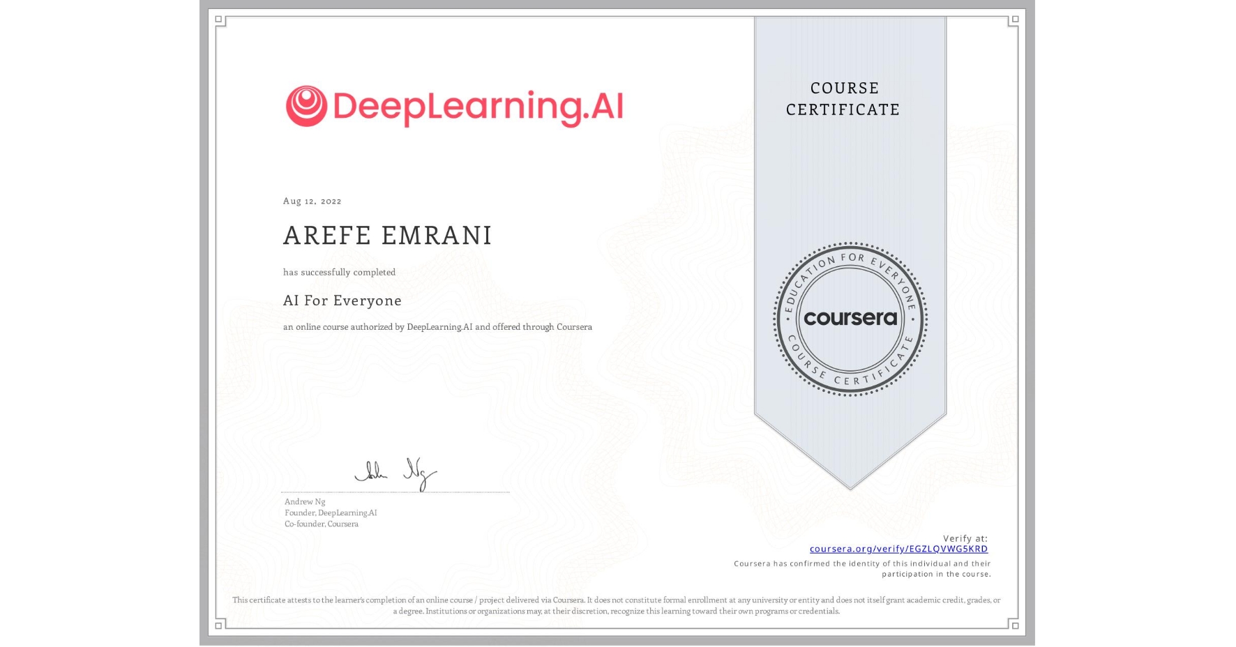 View certificate for AREFE EMRANI, AI For Everyone, an online non-credit course authorized by DeepLearning.AI and offered through Coursera