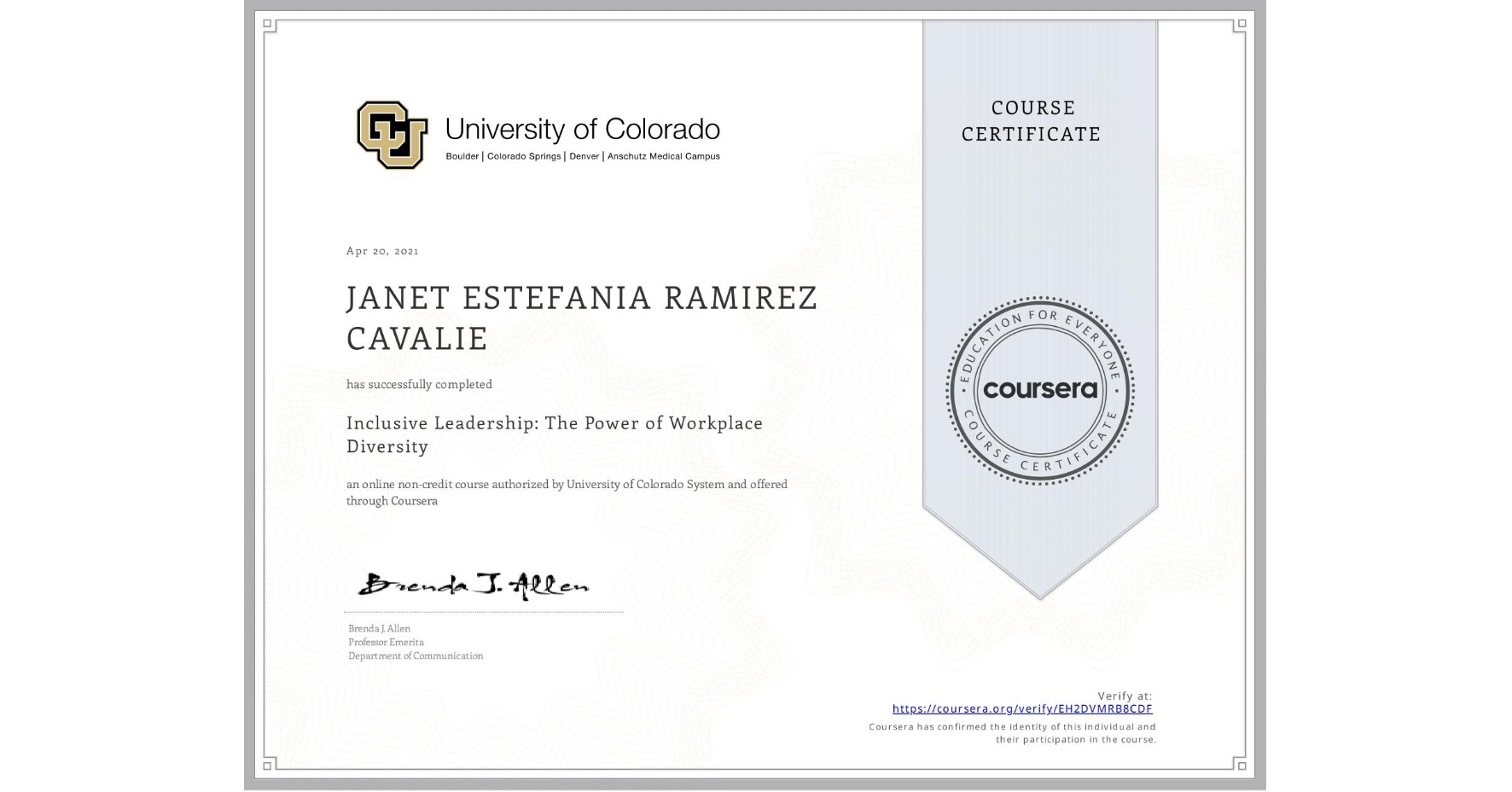 View certificate for JANET ESTEFANIA  RAMIREZ CAVALIE, Inclusive Leadership: The Power of Workplace Diversity, an online non-credit course authorized by University of Colorado System and offered through Coursera