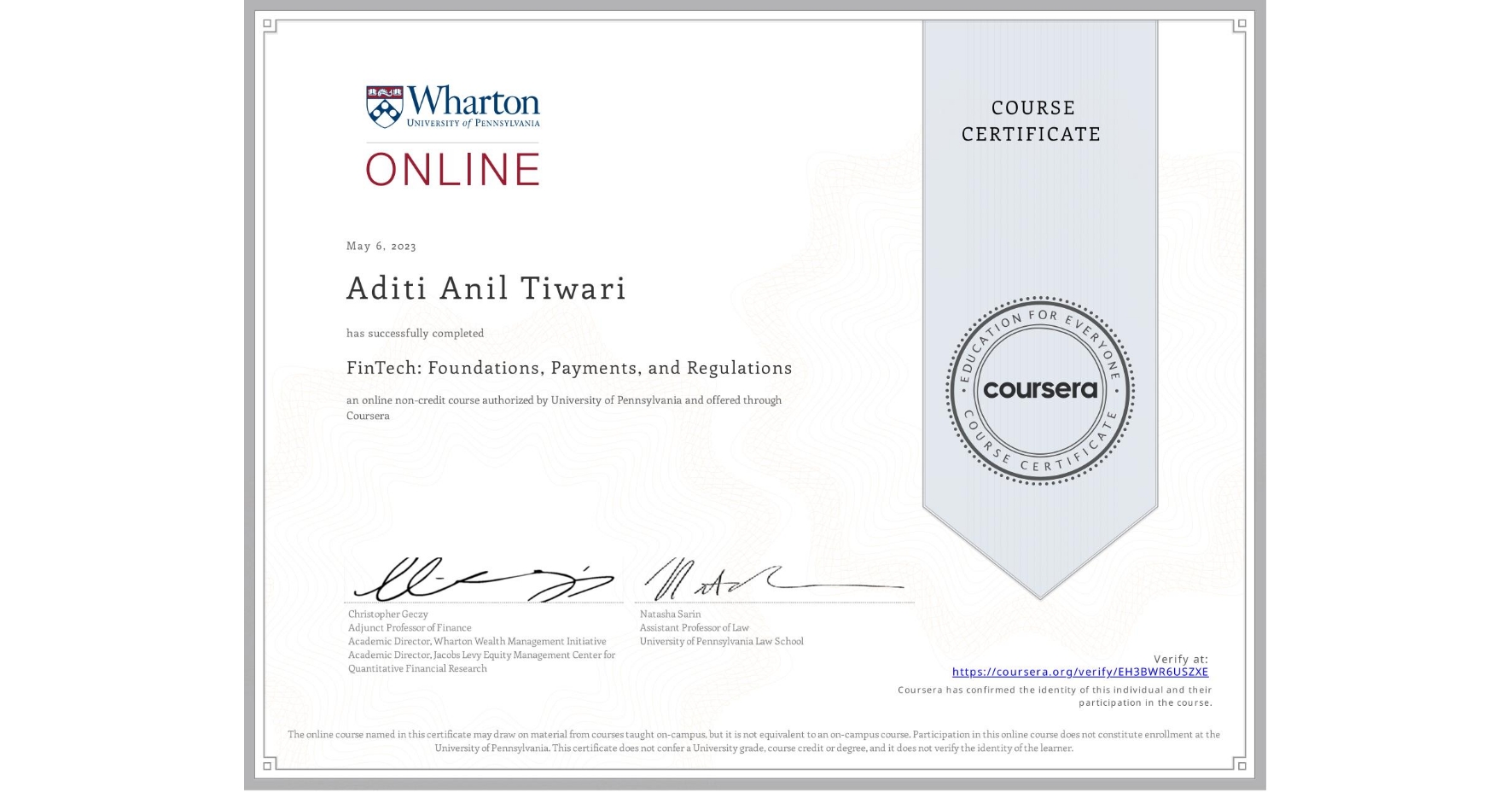 View certificate for Aditi Anil Tiwari, FinTech: Foundations, Payments, and Regulations, an online non-credit course authorized by University of Pennsylvania and offered through Coursera