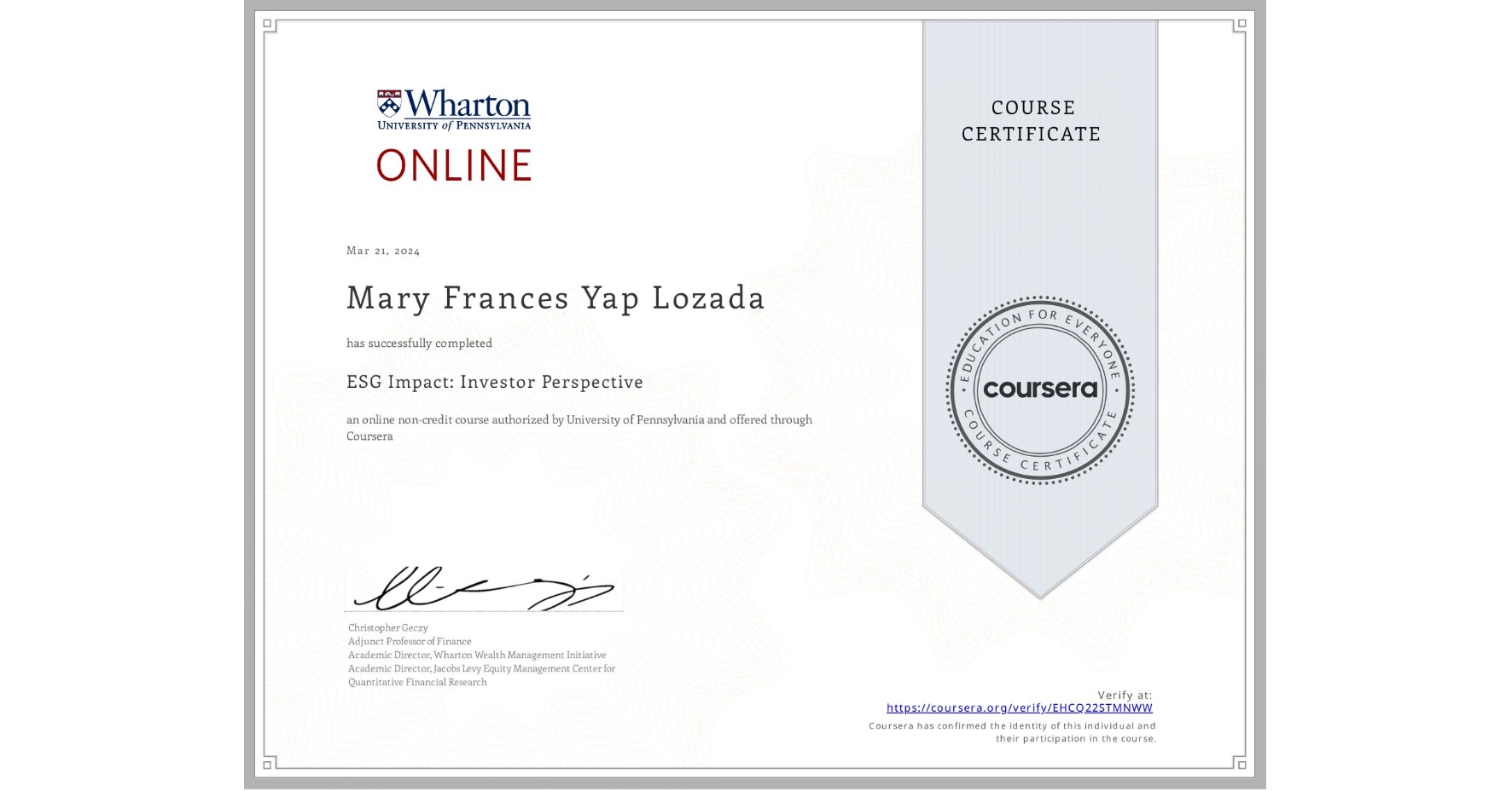 View certificate for Mary Frances Yap Lozada, ESG Impact: Investor Perspective, an online non-credit course authorized by University of Pennsylvania and offered through Coursera