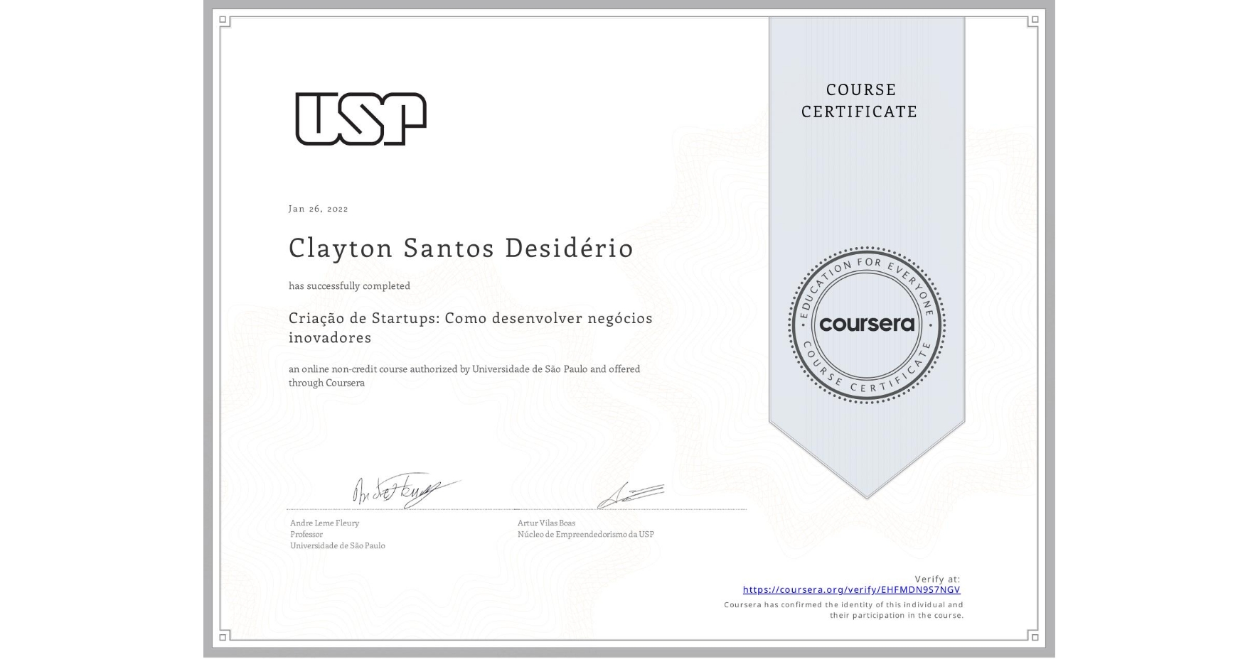 View certificate for Clayton Santos  Desidério, Criação de Startups: Como desenvolver negócios inovadores, an online non-credit course authorized by Universidade de São Paulo and offered through Coursera