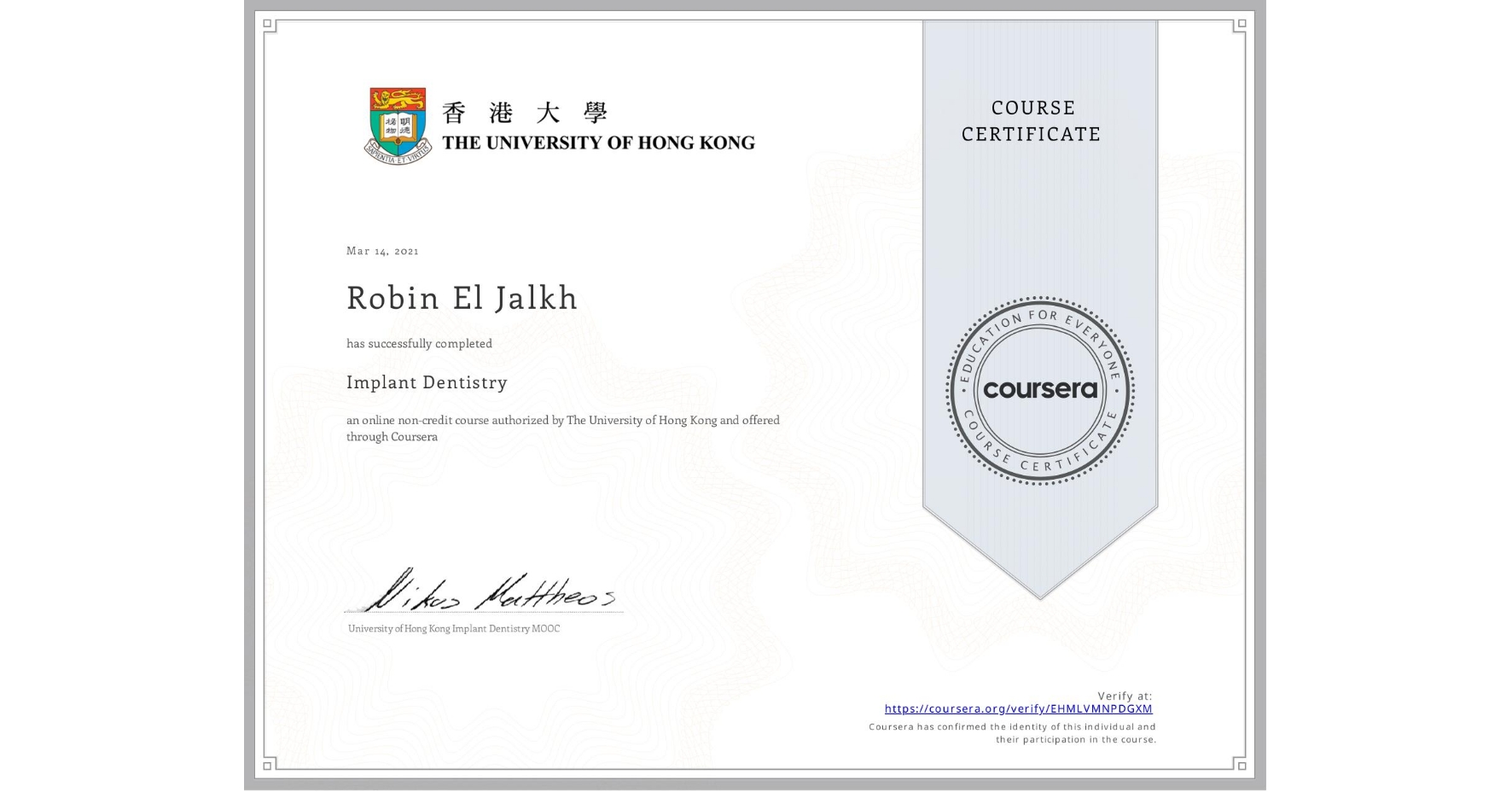 View certificate for Robin El Jalkh, Implant Dentistry, an online non-credit course authorized by The University of Hong Kong and offered through Coursera