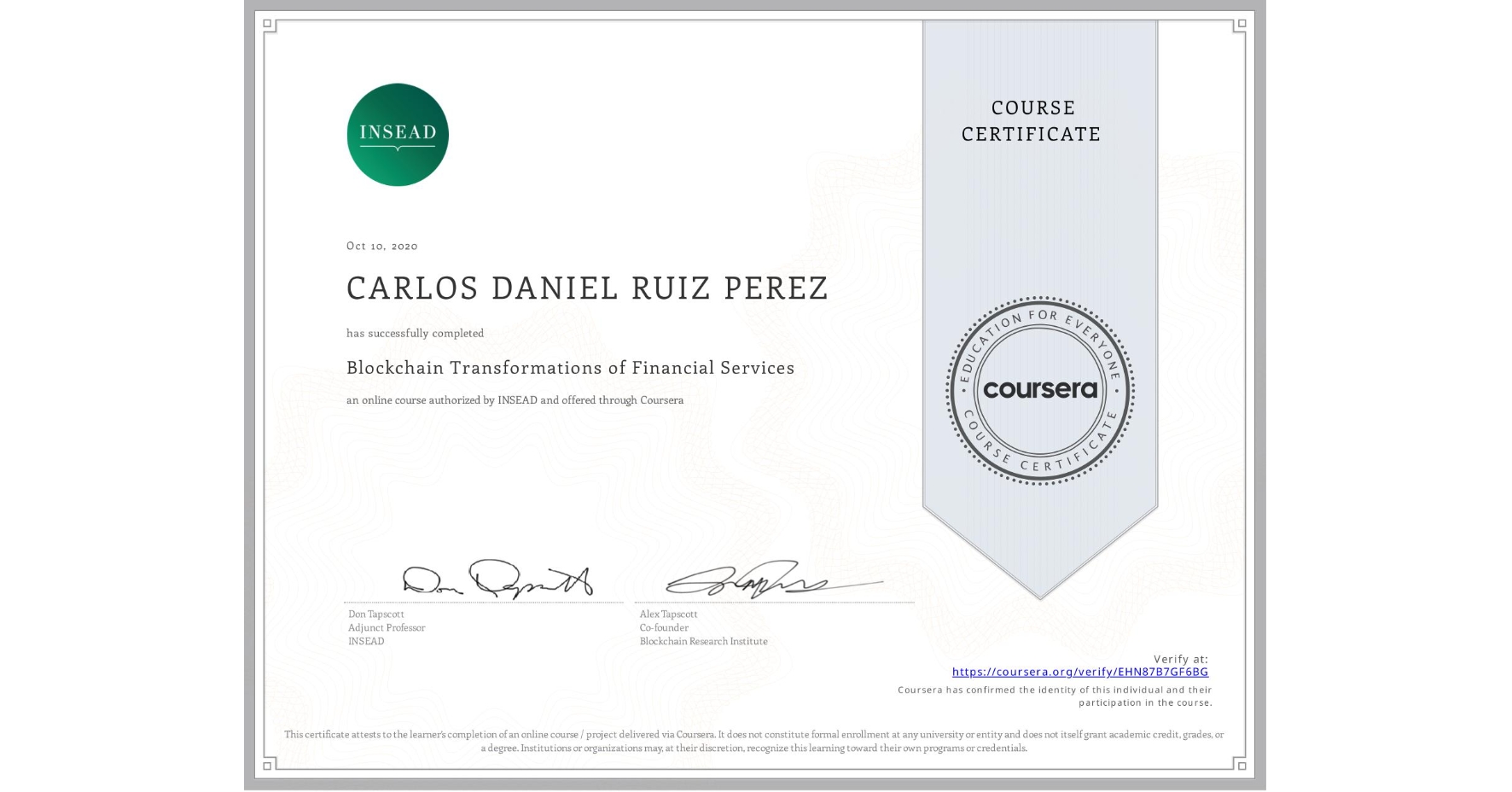 View certificate for CARLOS DANIEL RUIZ PEREZ, Blockchain Transformations of Financial Services, an online non-credit course authorized by INSEAD and offered through Coursera