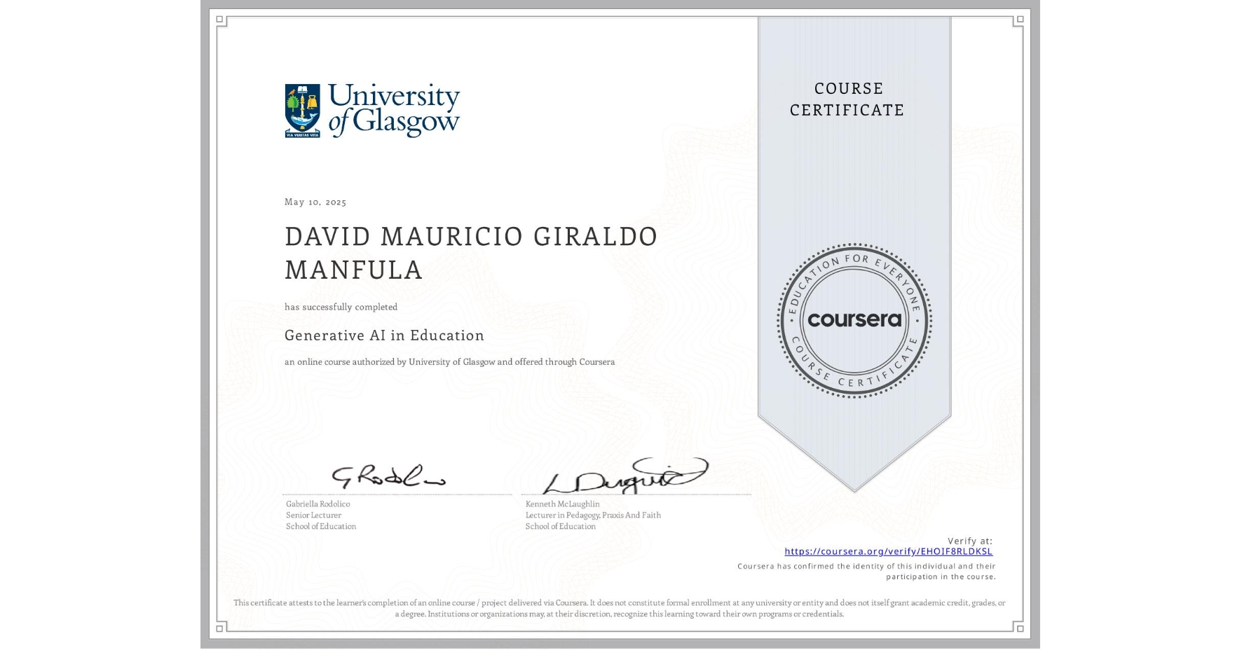 View certificate for DAVID MAURICIO GIRALDO MANFULA, Generative AI in Education, an online non-credit course authorized by University of Glasgow and offered through Coursera