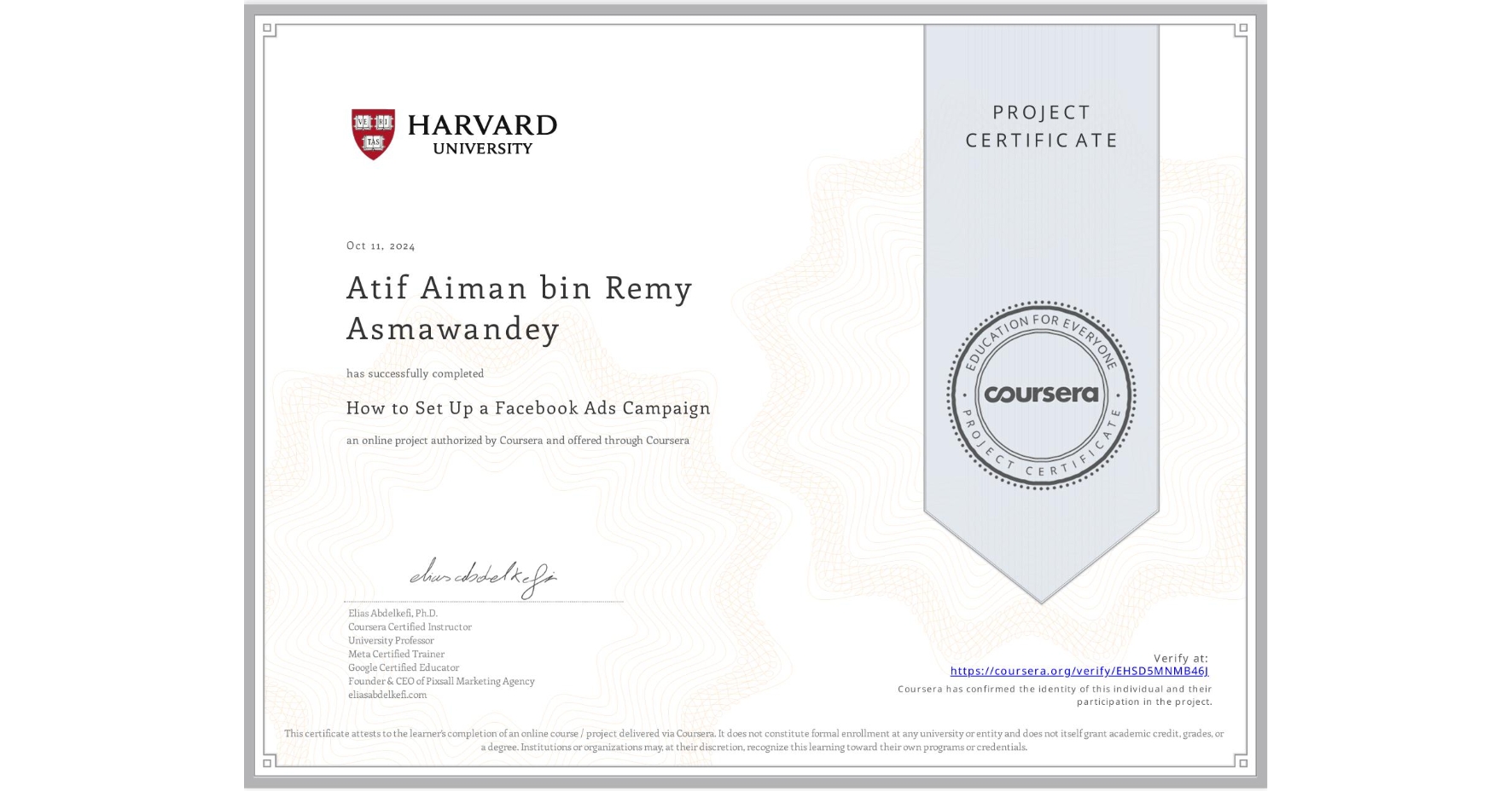 View certificate for Atif Aiman bin Remy Asmawandey , How to Set Up a Facebook Ads Campaign, an online non-credit course authorized by Coursera and offered through Coursera