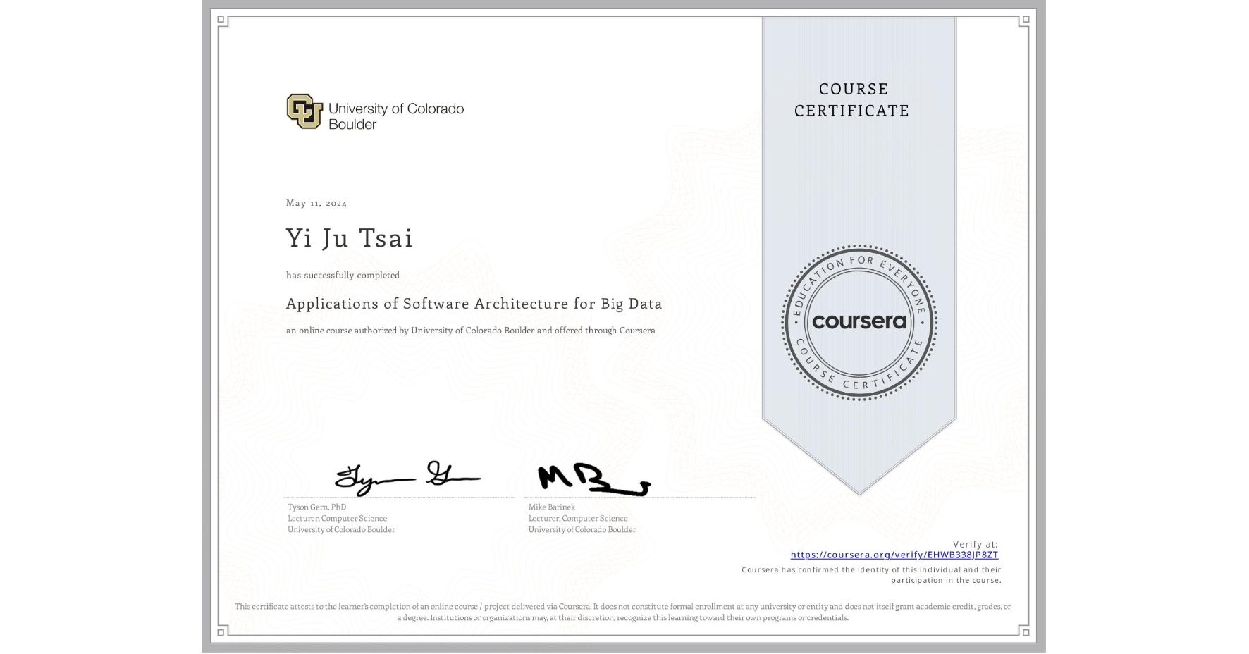 View certificate for Yi Ju  Tsai, Applications of Software Architecture for Big Data, an online non-credit course authorized by University of Colorado Boulder and offered through Coursera