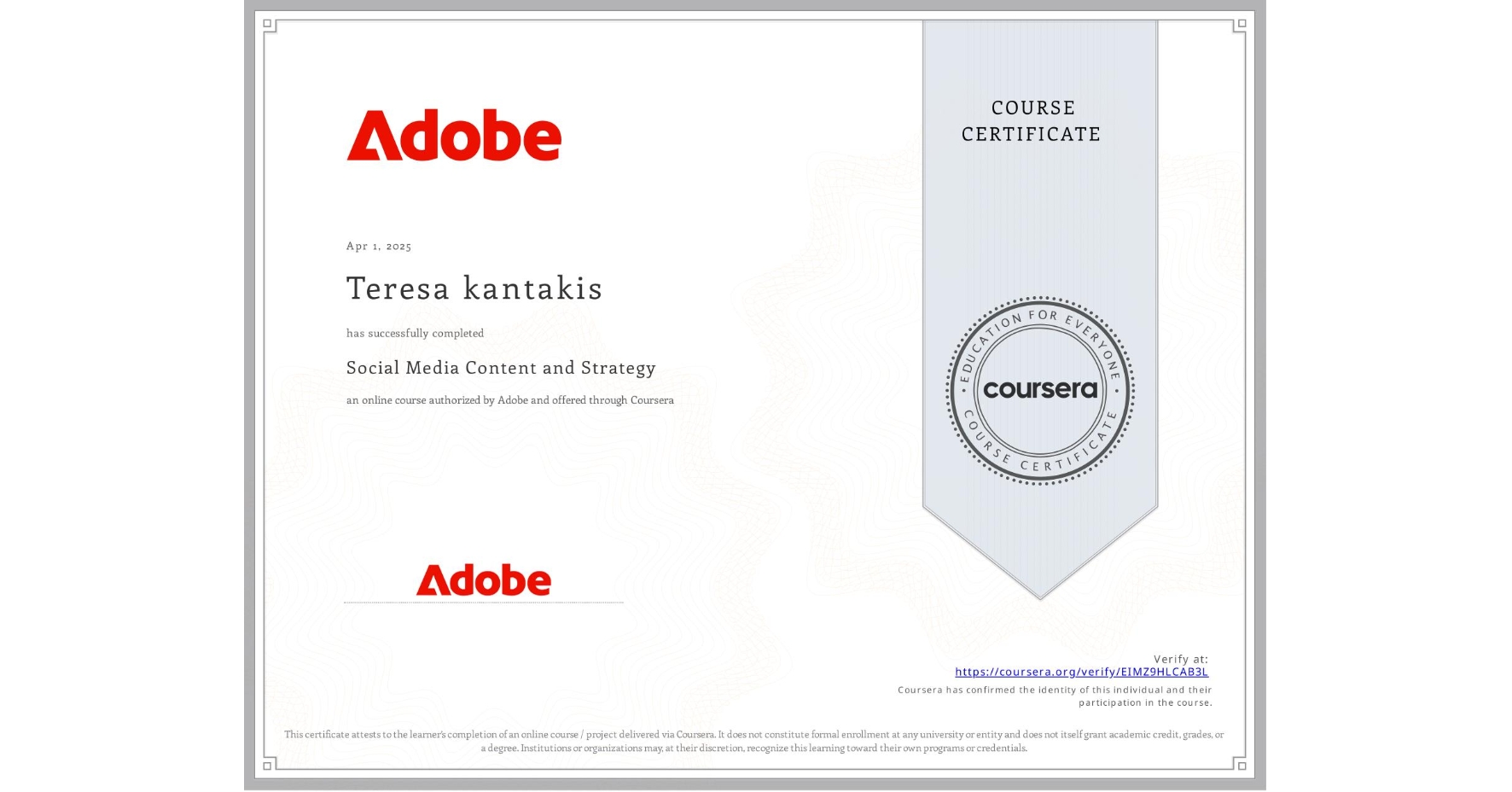 View certificate for Teresa kantakis, Social Media Content and Strategy, an online non-credit course authorized by Adobe and offered through Coursera