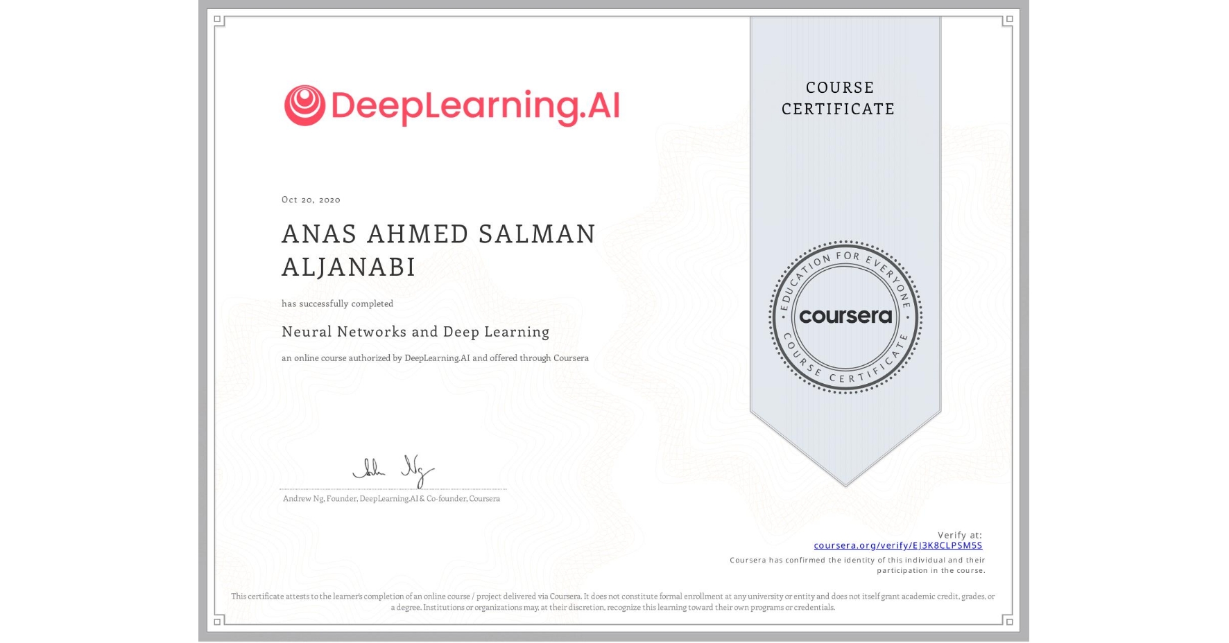 View certificate for ANAS AHMED SALMAN  ALJANABI, Neural Networks and Deep Learning, an online non-credit course authorized by DeepLearning.AI and offered through Coursera
