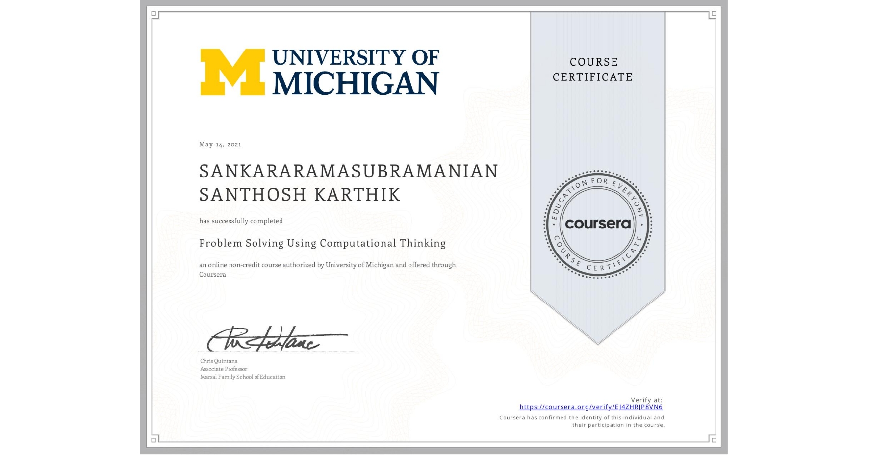 View certificate for SANKARARAMASUBRAMANIAN SANTHOSH KARTHIK, Problem Solving Using Computational Thinking, an online non-credit course authorized by University of Michigan and offered through Coursera