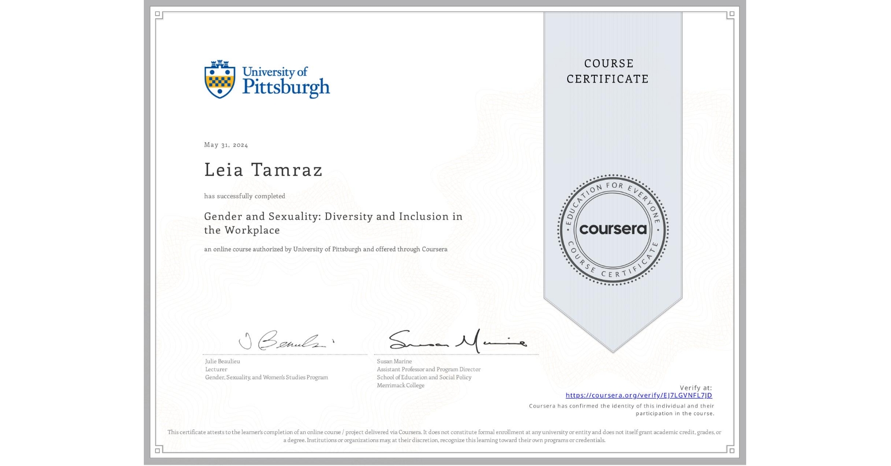 View certificate for Leia Tamraz, Gender and Sexuality: Diversity and Inclusion in the Workplace, an online non-credit course authorized by University of Pittsburgh and offered through Coursera
