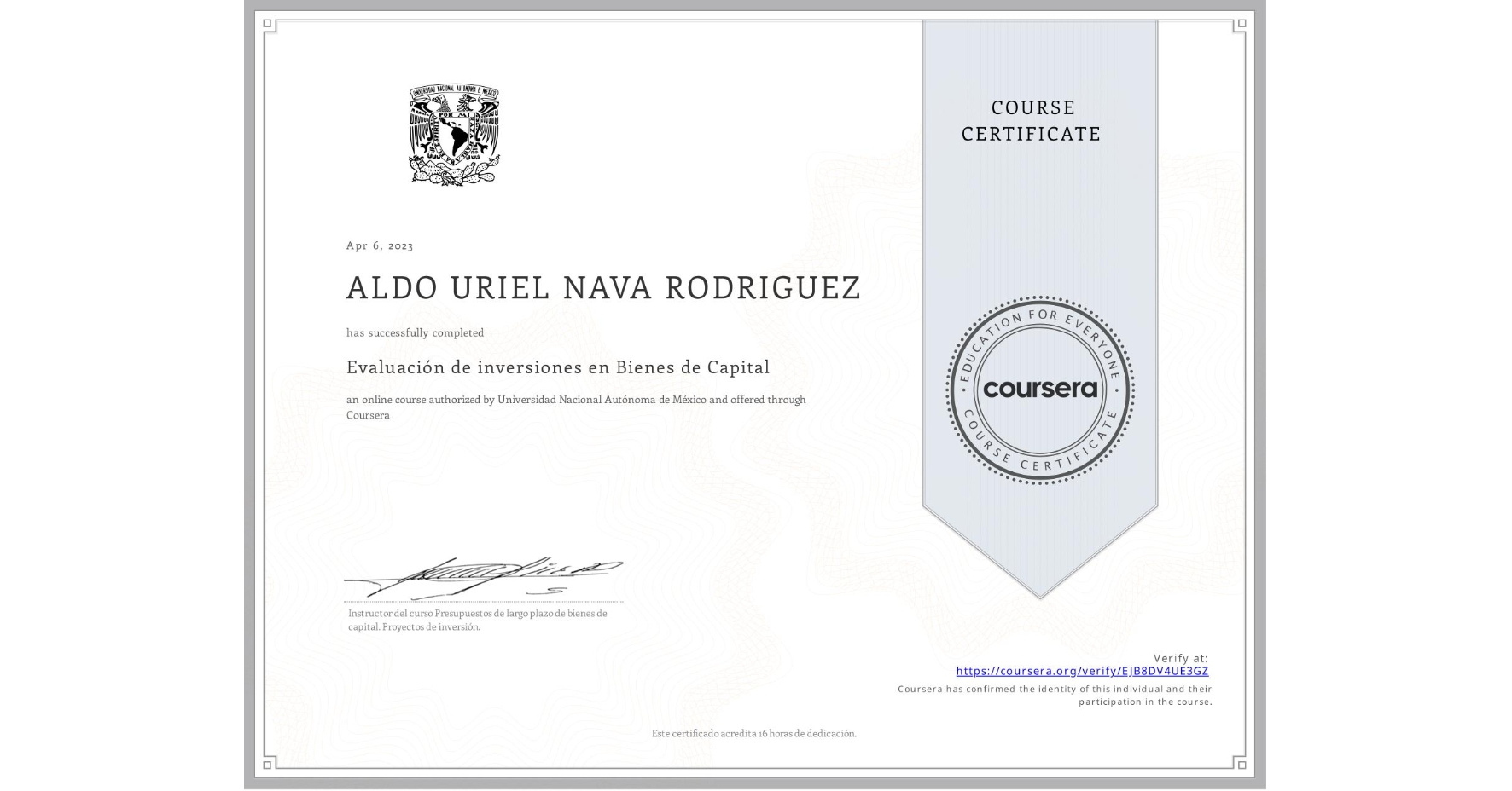View certificate for ALDO URIEL NAVA RODRIGUEZ , Evaluación de inversiones en Bienes de Capital , an online non-credit course authorized by Universidad Nacional Autónoma de México and offered through Coursera