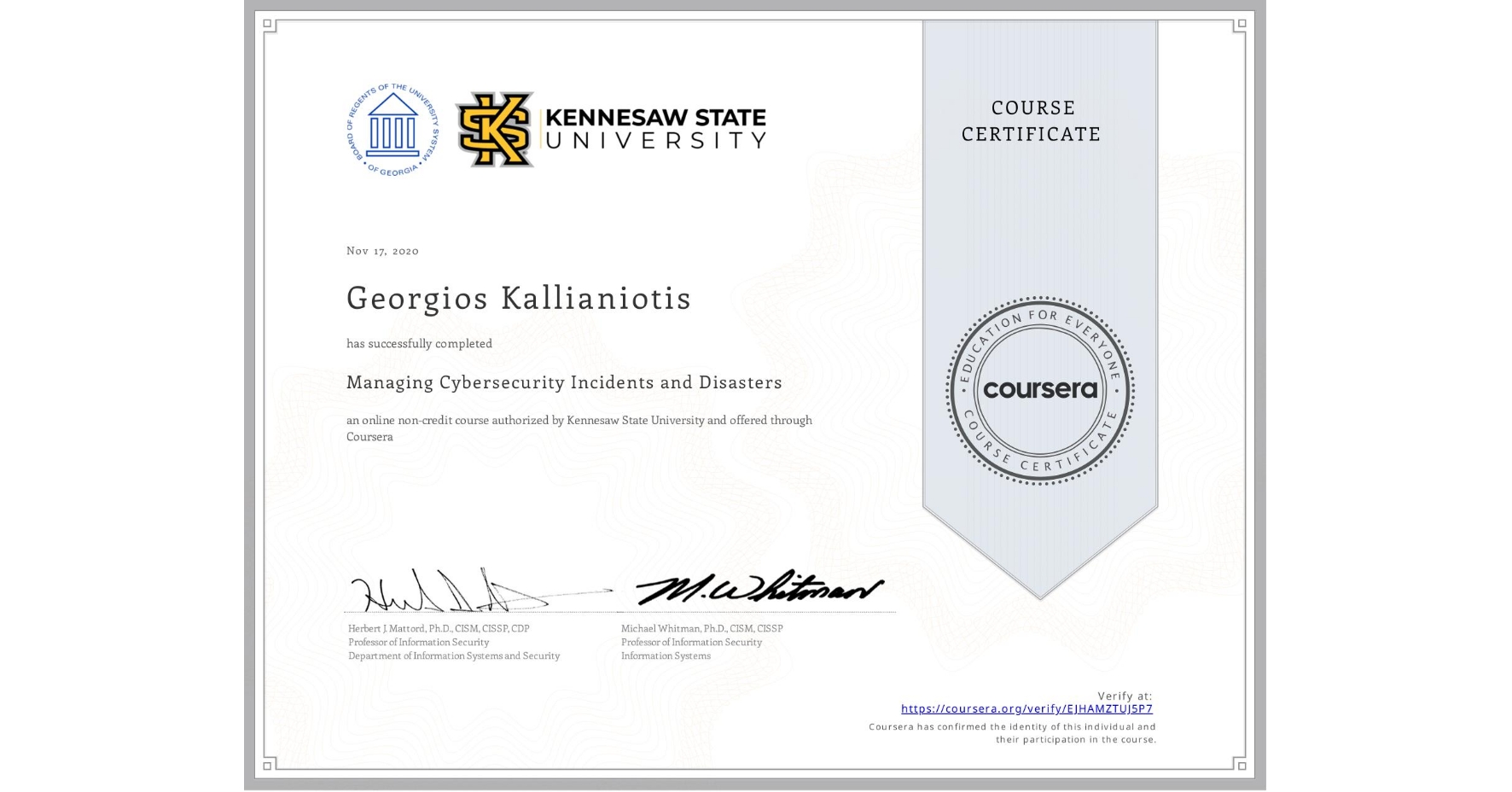 View certificate for Georgios Kallianiotis, Managing Cybersecurity Incidents and Disasters, an online non-credit course authorized by Kennesaw State University and offered through Coursera