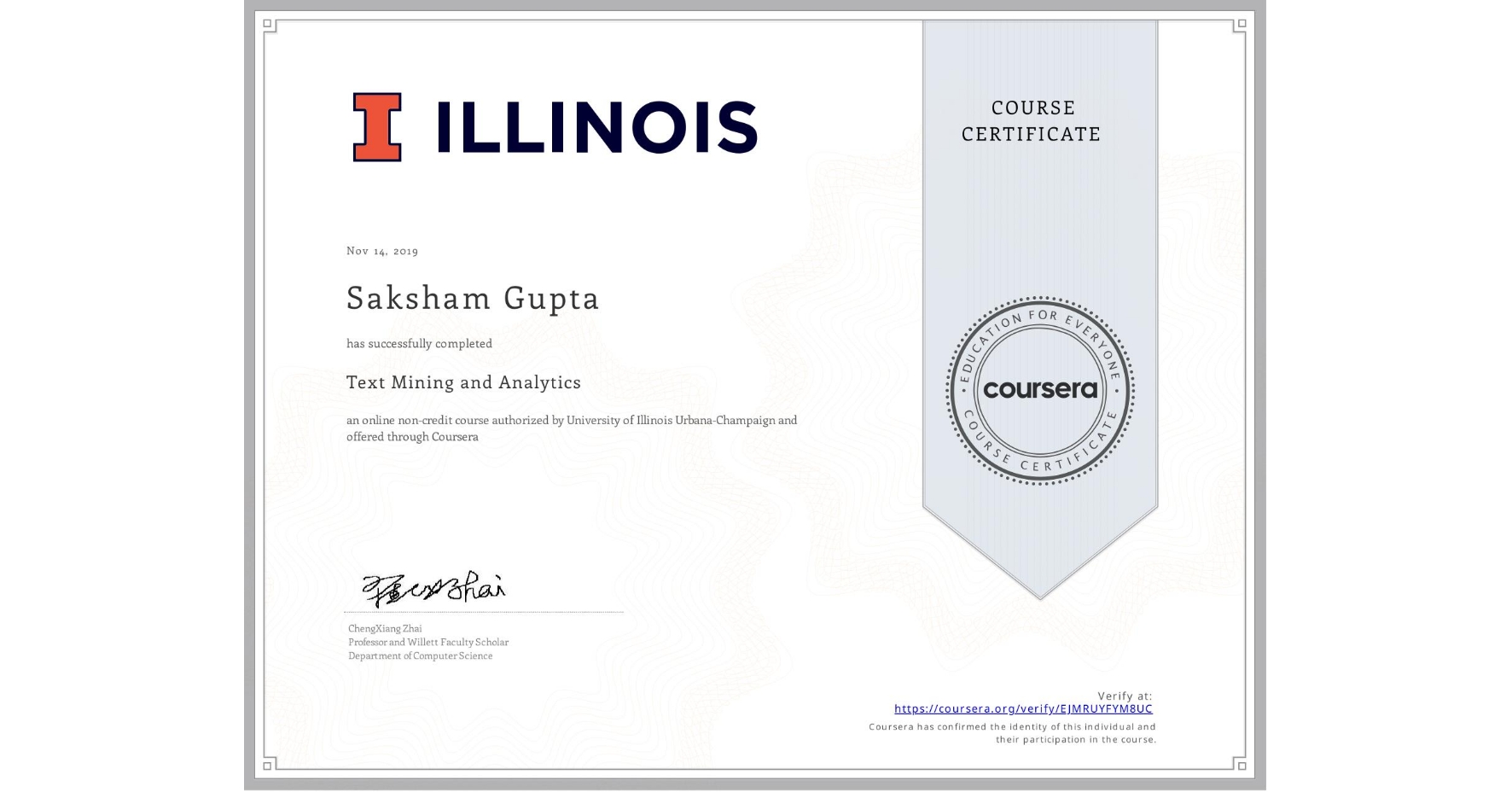 View certificate for Saksham Gupta, Text Mining and Analytics, an online non-credit course authorized by University of Illinois Urbana-Champaign and offered through Coursera