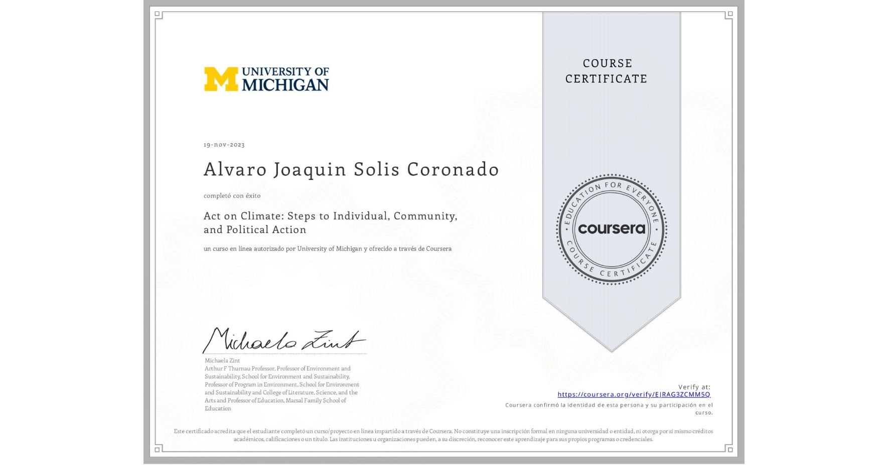 View certificate for Alvaro Joaquin Solis Coronado, Act on Climate: Steps to Individual, Community, and Political Action, an online non-credit course authorized by University of Michigan and offered through Coursera