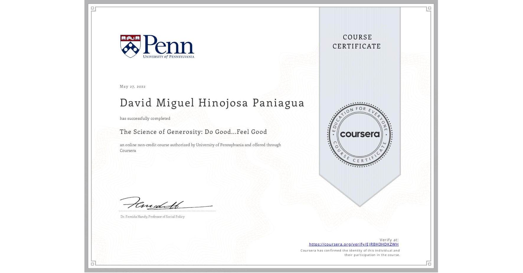 View certificate for David Miguel Hinojosa Paniagua, The Science of Generosity: Do Good...Feel Good, an online non-credit course authorized by University of Pennsylvania and offered through Coursera