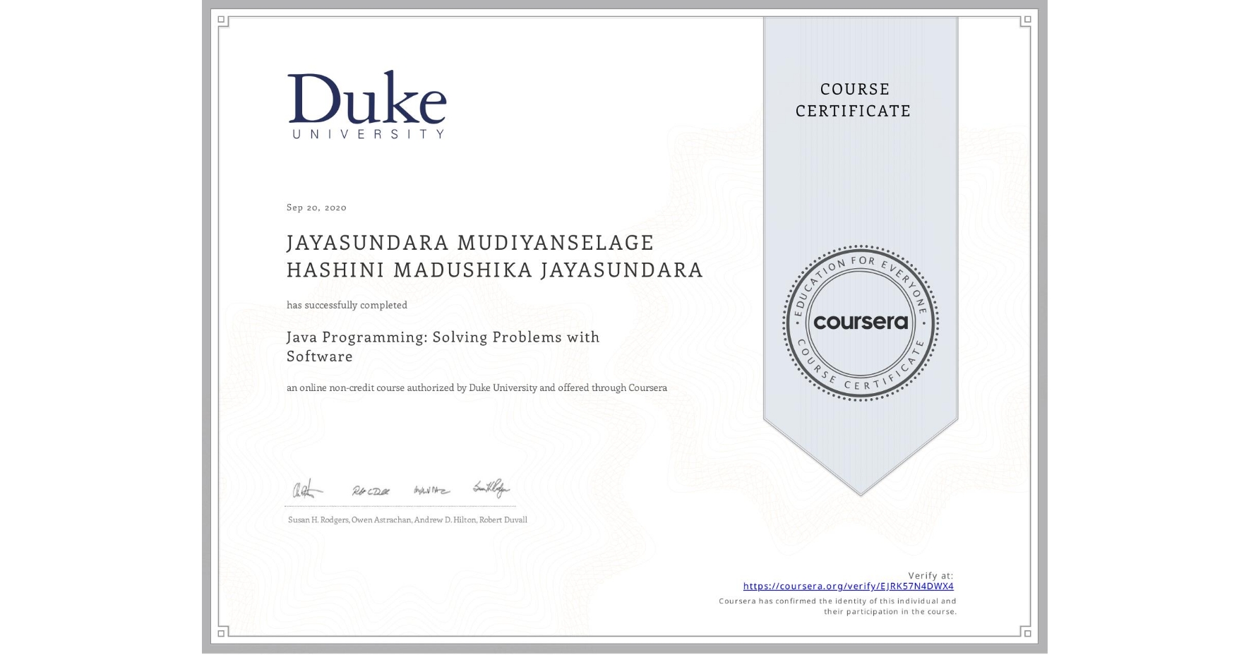 View certificate for JAYASUNDARA MUDIYANSELAGE HASHINI MADUSHIKA  JAYASUNDARA, Java Programming: Solving Problems with Software, an online non-credit course authorized by Duke University and offered through Coursera