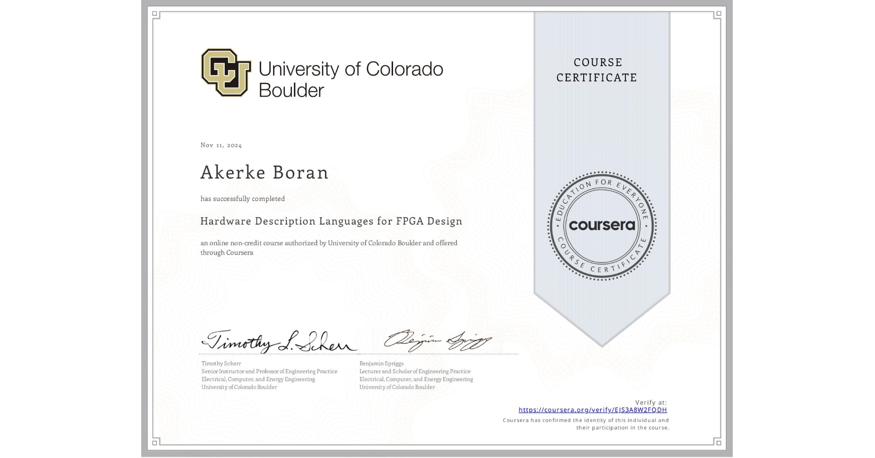 View certificate for Akerke Boran, Hardware Description Languages for FPGA Design, an online non-credit course authorized by University of Colorado Boulder and offered through Coursera