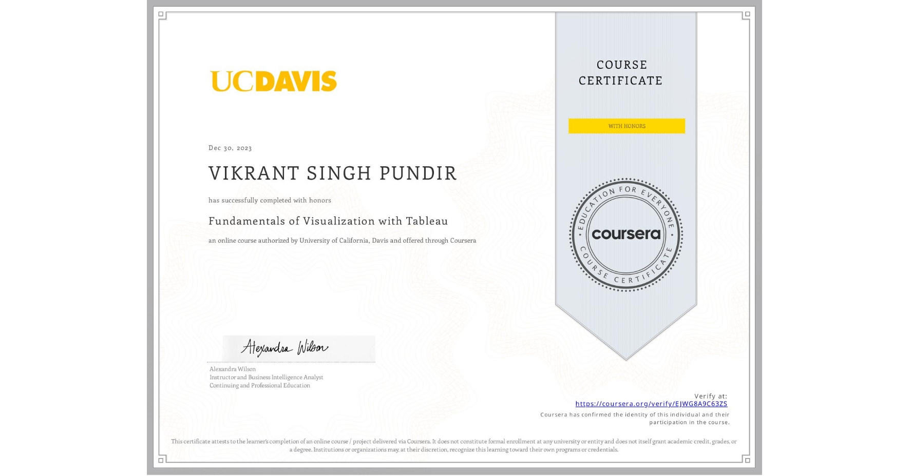 View certificate for VIKRANT SINGH PUNDIR, Fundamentals of Visualization with Tableau, an online non-credit course authorized by University of California, Davis and offered through Coursera