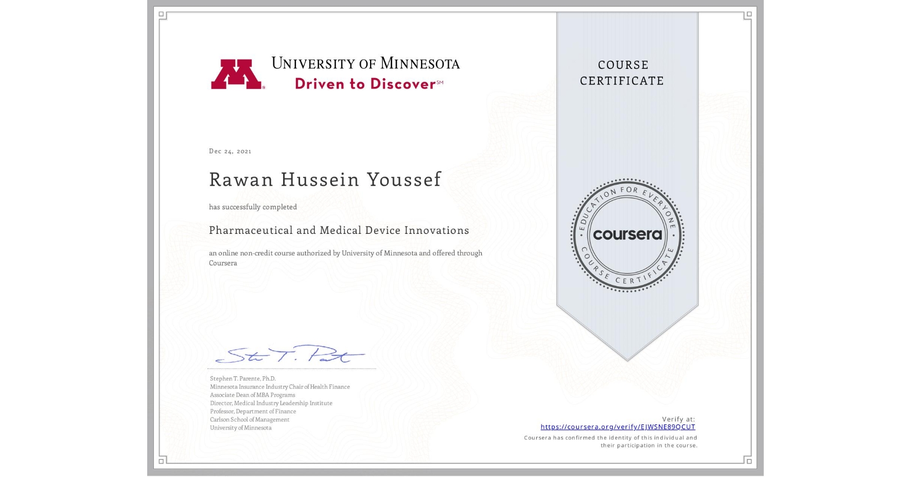 View certificate for Rawan Hussein Youssef , Pharmaceutical and Medical Device Innovations, an online non-credit course authorized by University of Minnesota and offered through Coursera