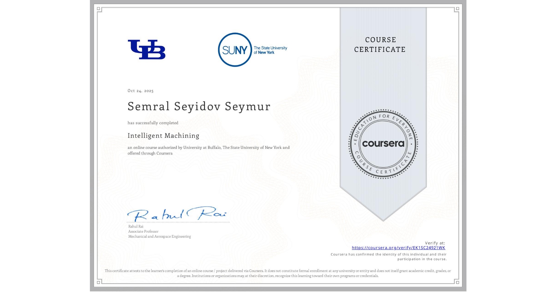View certificate for Semral Seyidov Seymur, Intelligent Machining, an online non-credit course authorized by University at Buffalo & The State University of New York and offered through Coursera
