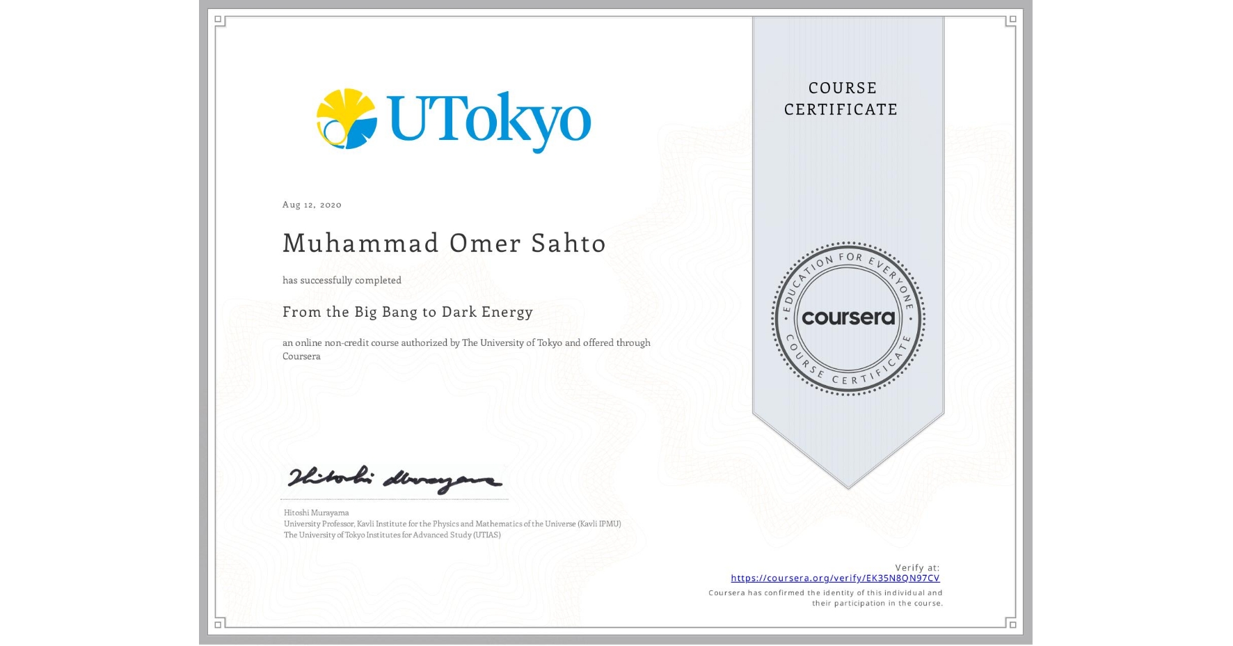 View certificate for Muhammad Omer Sahto, From the Big Bang to Dark Energy, an online non-credit course authorized by The University of Tokyo and offered through Coursera