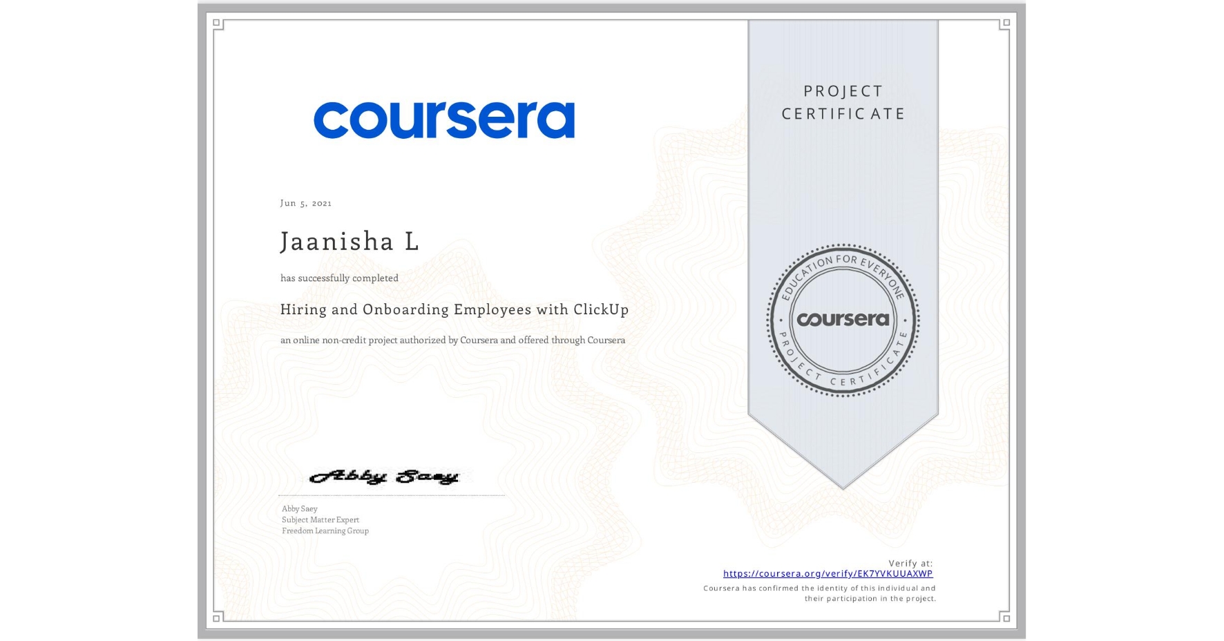 View certificate for Jaanisha L , Hiring and Onboarding Employees with ClickUp, an online non-credit course authorized by Coursera and offered through Coursera