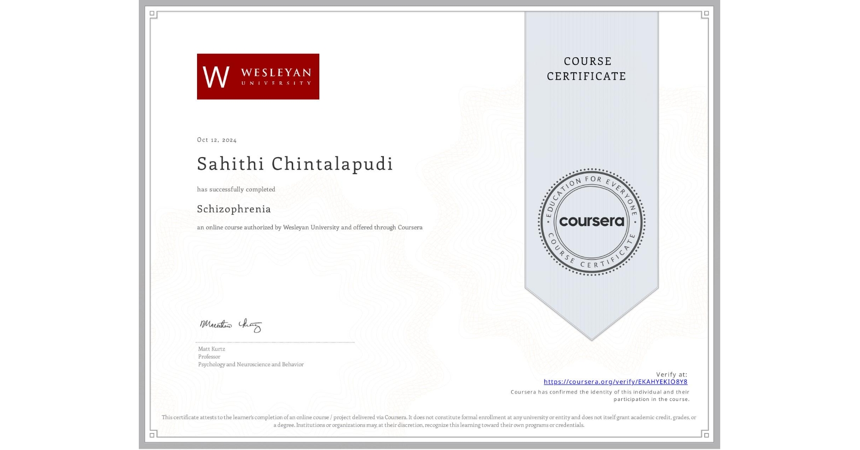 View certificate for Sahithi Chintalapudi, Schizophrenia, an online non-credit course authorized by Wesleyan University and offered through Coursera