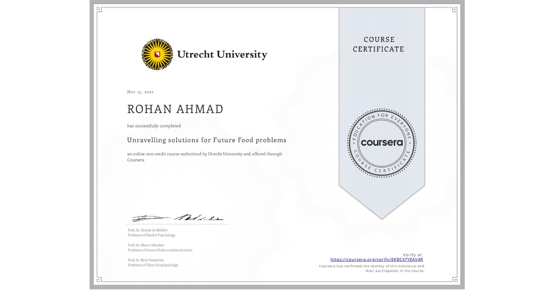 View certificate for ROHAN AHMAD, Unravelling solutions for Future Food problems, an online non-credit course authorized by Utrecht University and offered through Coursera