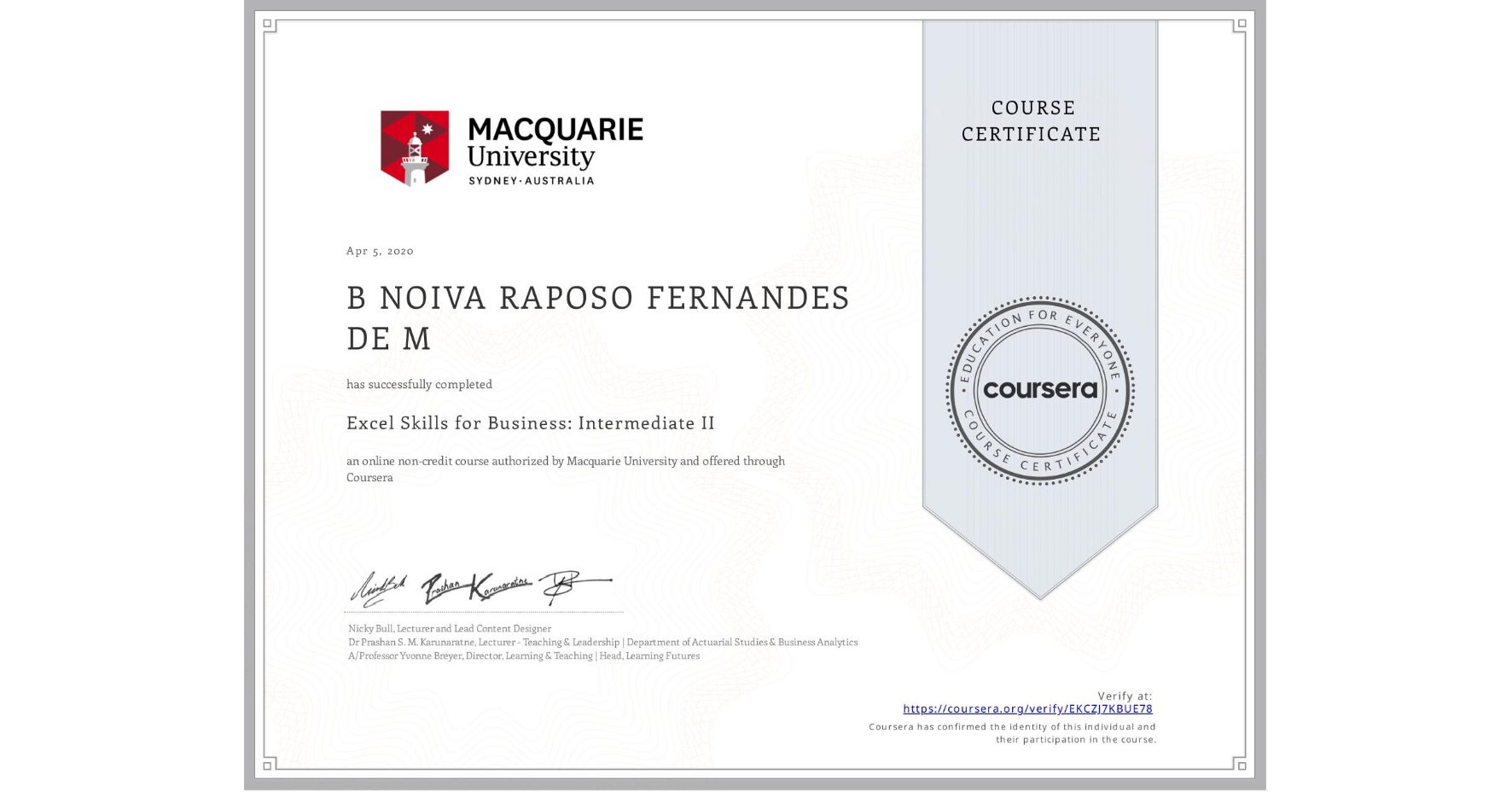 View certificate for B NOIVA RAPOSO FERNANDES DE M, Excel Skills for Business: Intermediate II, an online non-credit course authorized by Macquarie University and offered through Coursera