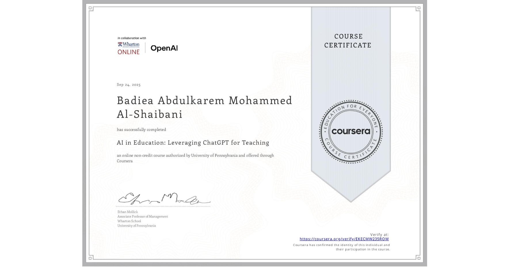 View certificate for Badiea Abdulkarem Mohammed Al-Shaibani, AI in Education: Leveraging ChatGPT for Teaching, an online non-credit course authorized by University of Pennsylvania and offered through Coursera