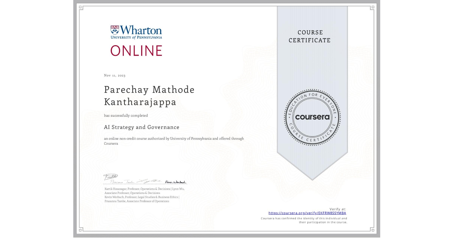 View certificate for Parechay Mathode Kantharajappa, AI Strategy and Governance, an online non-credit course authorized by University of Pennsylvania and offered through Coursera