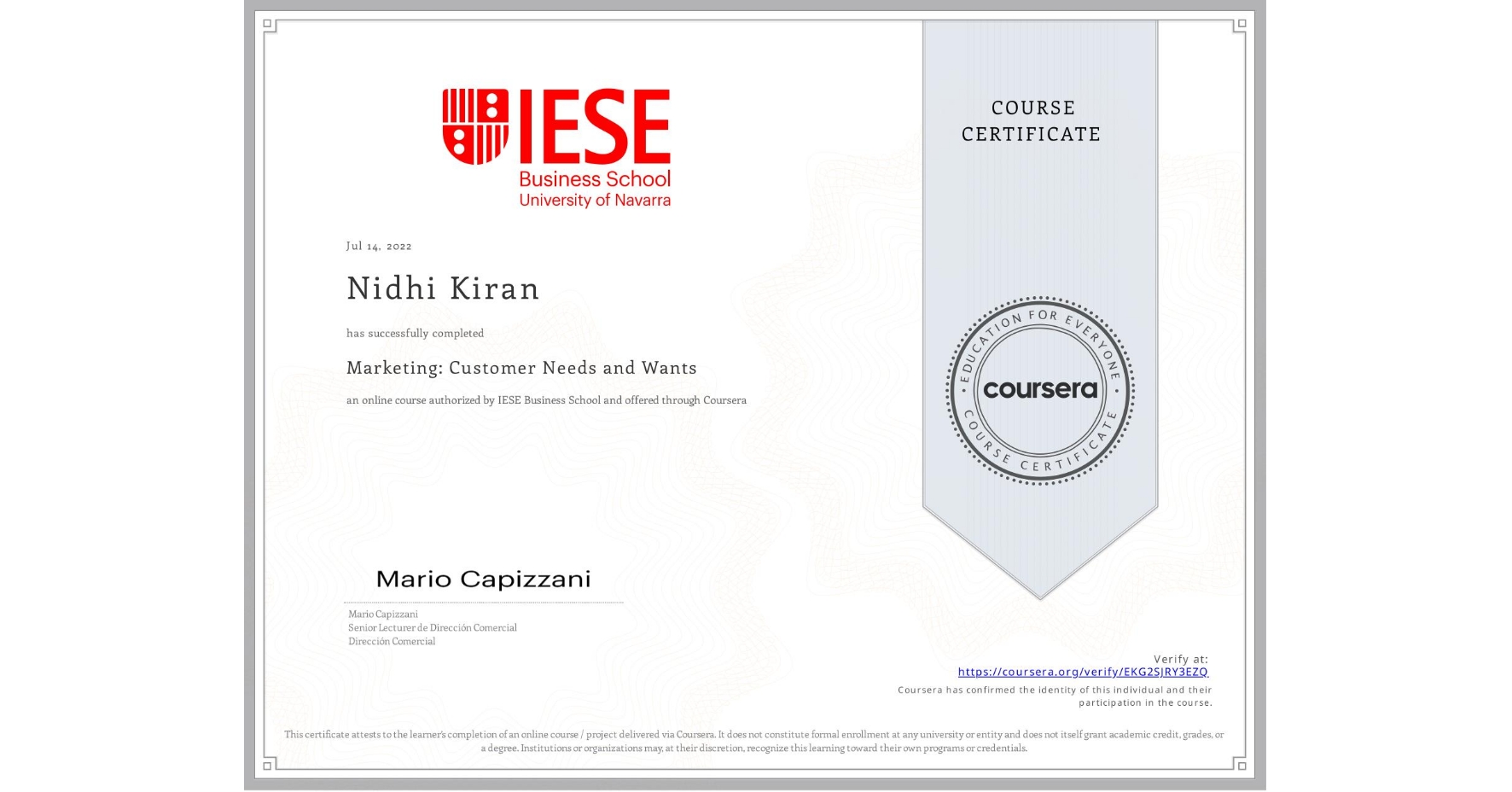 View certificate for Nidhi Kiran, Marketing: Customer Needs and Wants, an online non-credit course authorized by IESE Business School and offered through Coursera