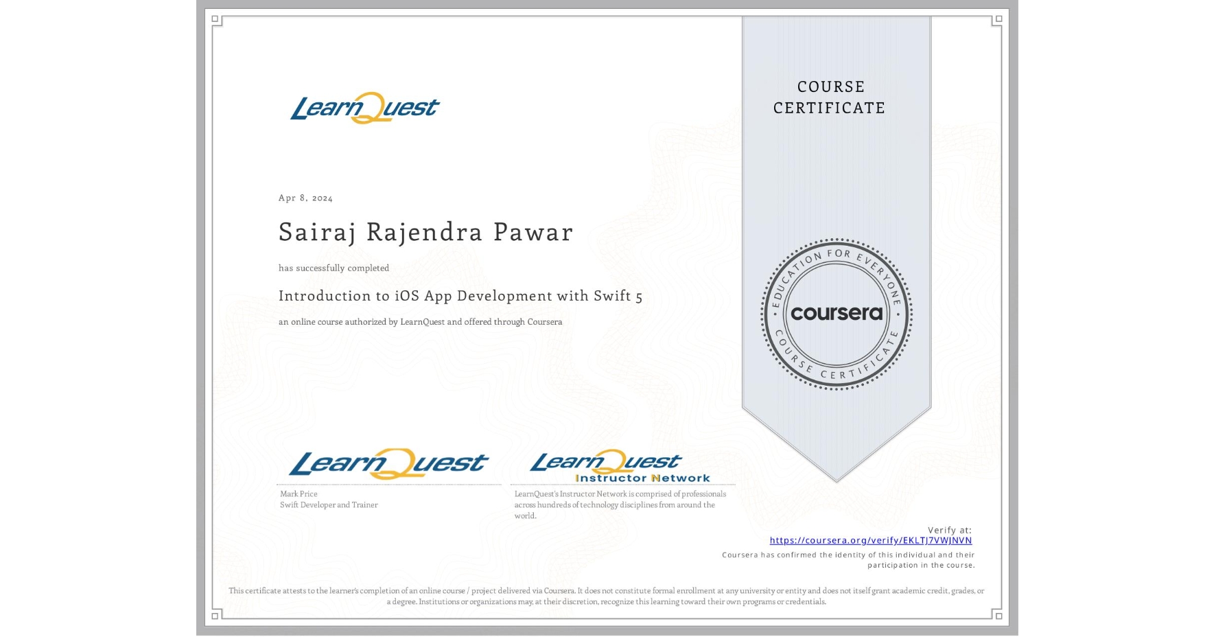View certificate for Sairaj Rajendra Pawar, Introduction to iOS App Development with Swift 5, an online non-credit course authorized by LearnQuest and offered through Coursera
